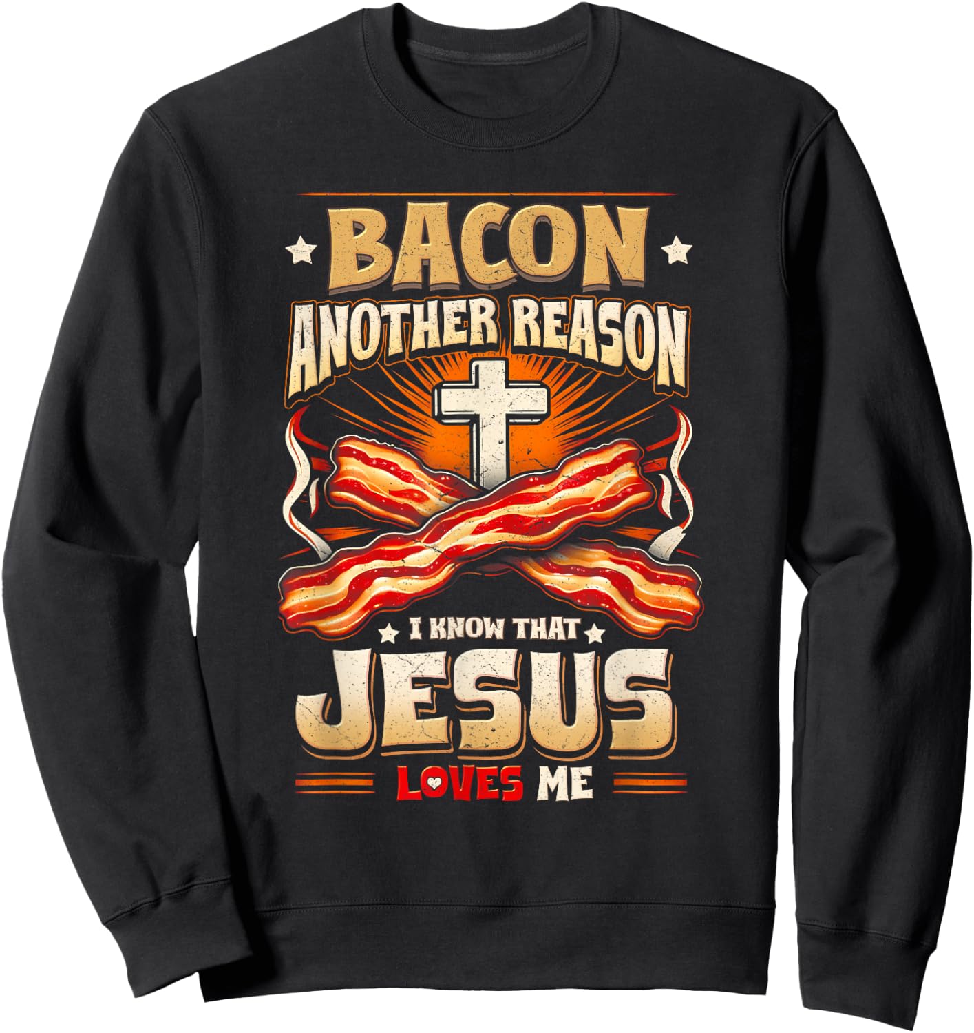 Bacon Another-Reason I Know Jesus Loves Me Bacon Jesus Love Sweatshirt - Sweatshirt | Black