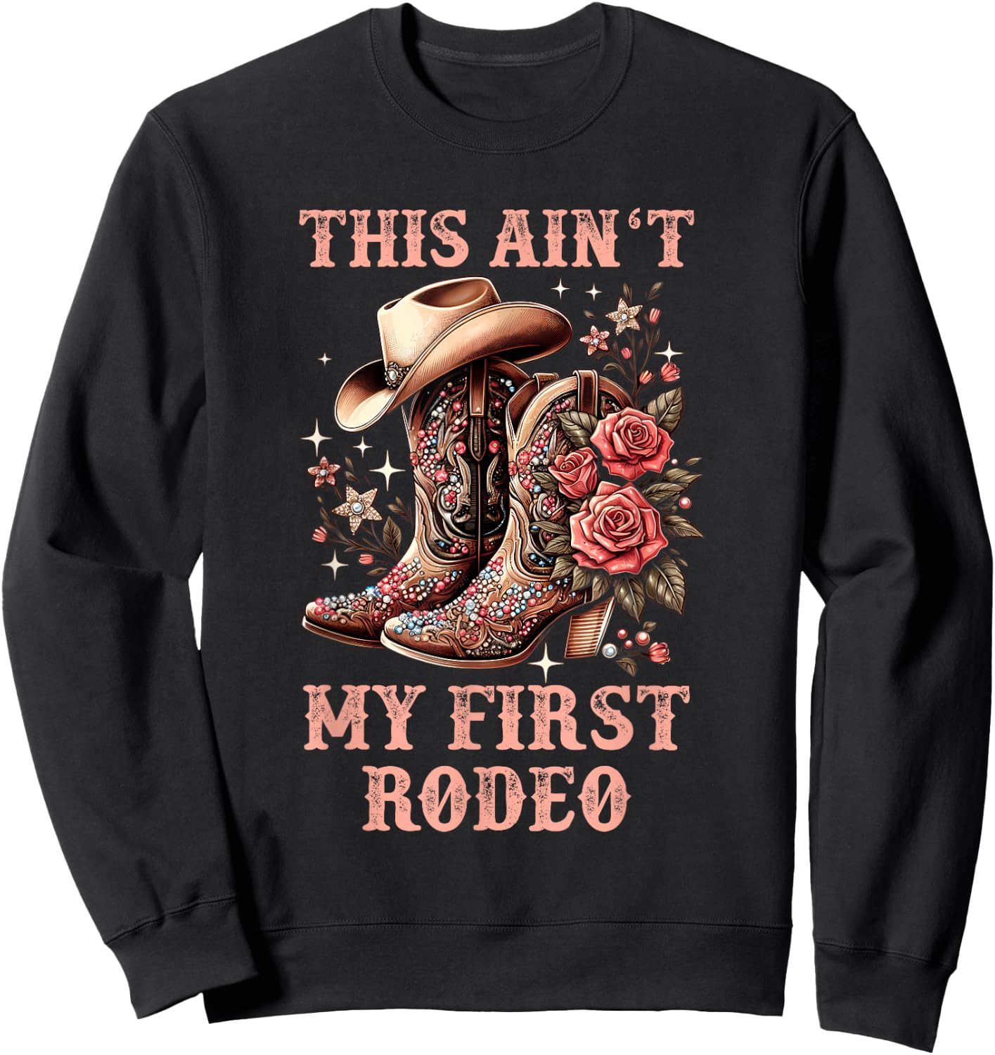 Cowgirl Country Girls Woman Kids This Aint My First Rodeo Sweatshirt - Sweatshirt | Black