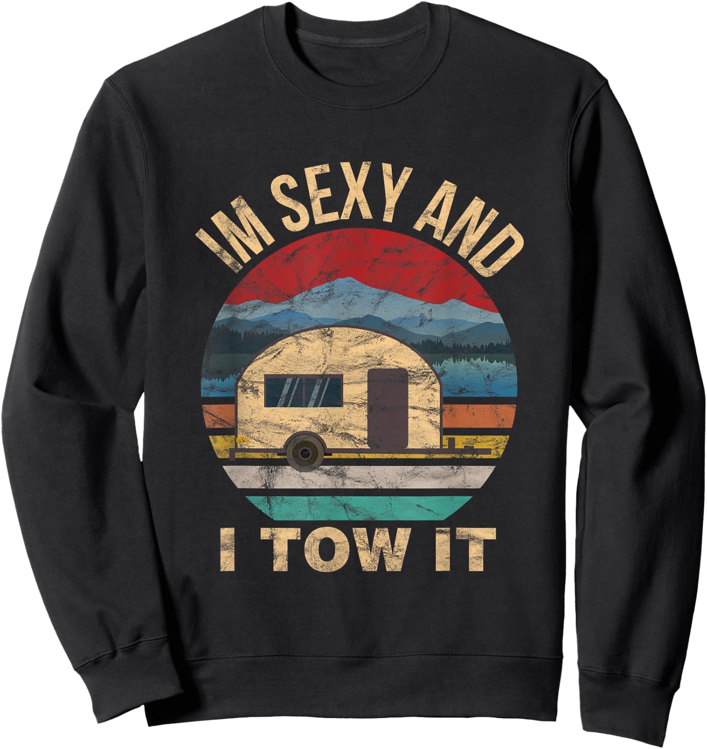 RV Camper Shirts - Im Sexy and I Tow It Funny Camper Sweatshirt - Sweatshirt | Black