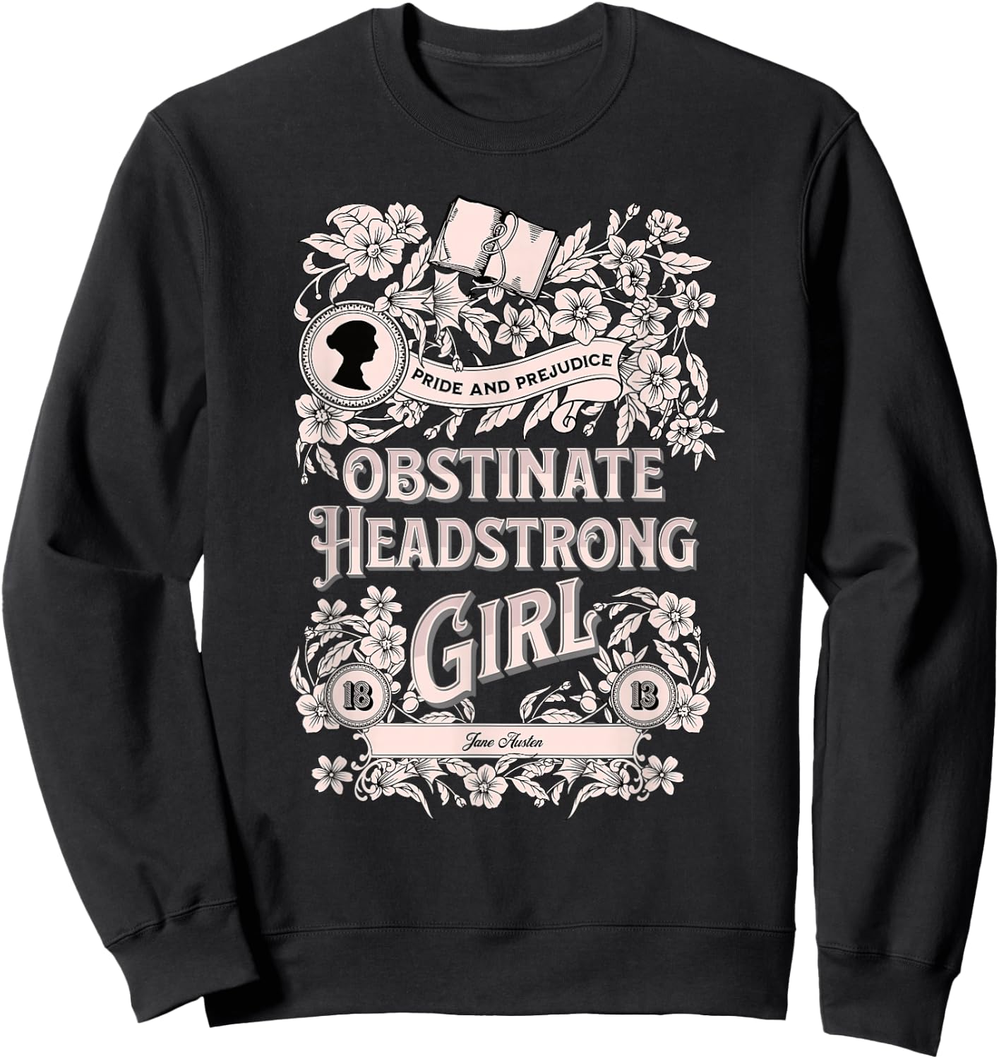 Obstinate Headstrong Girl Pride And Prejudice Jane Austen Sweatshirt - Sweatshirt | Black