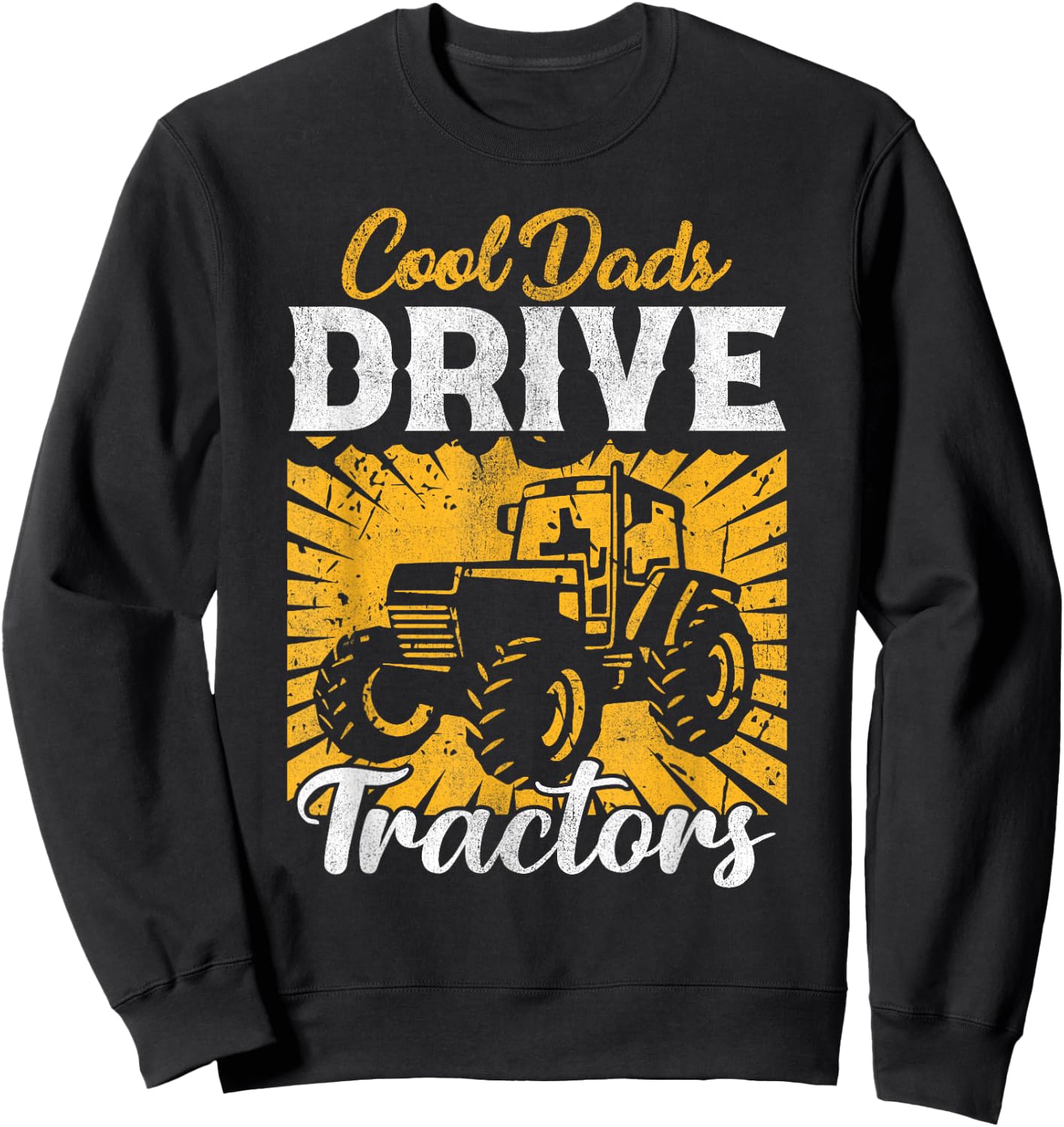 Cool Dads Drive Tractors Farmer Dad Funny Dad Farming , Small, Black Sweatshirt - Sweatshirt | Black