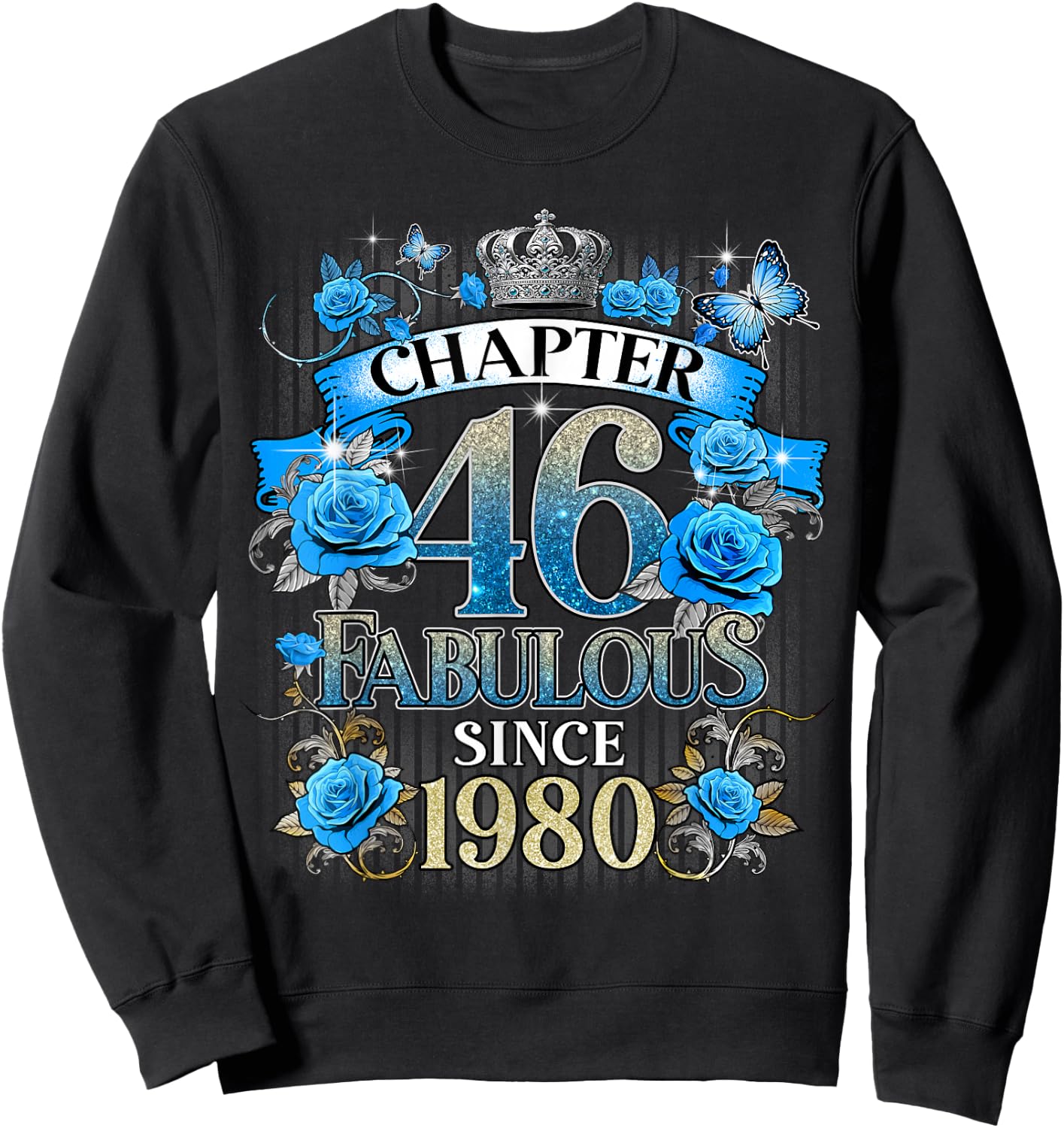 Chapter 46 Fabulous Since 1980 46th Birthday Women Blue Rose Sweatshirt - Sweatshirt | Black