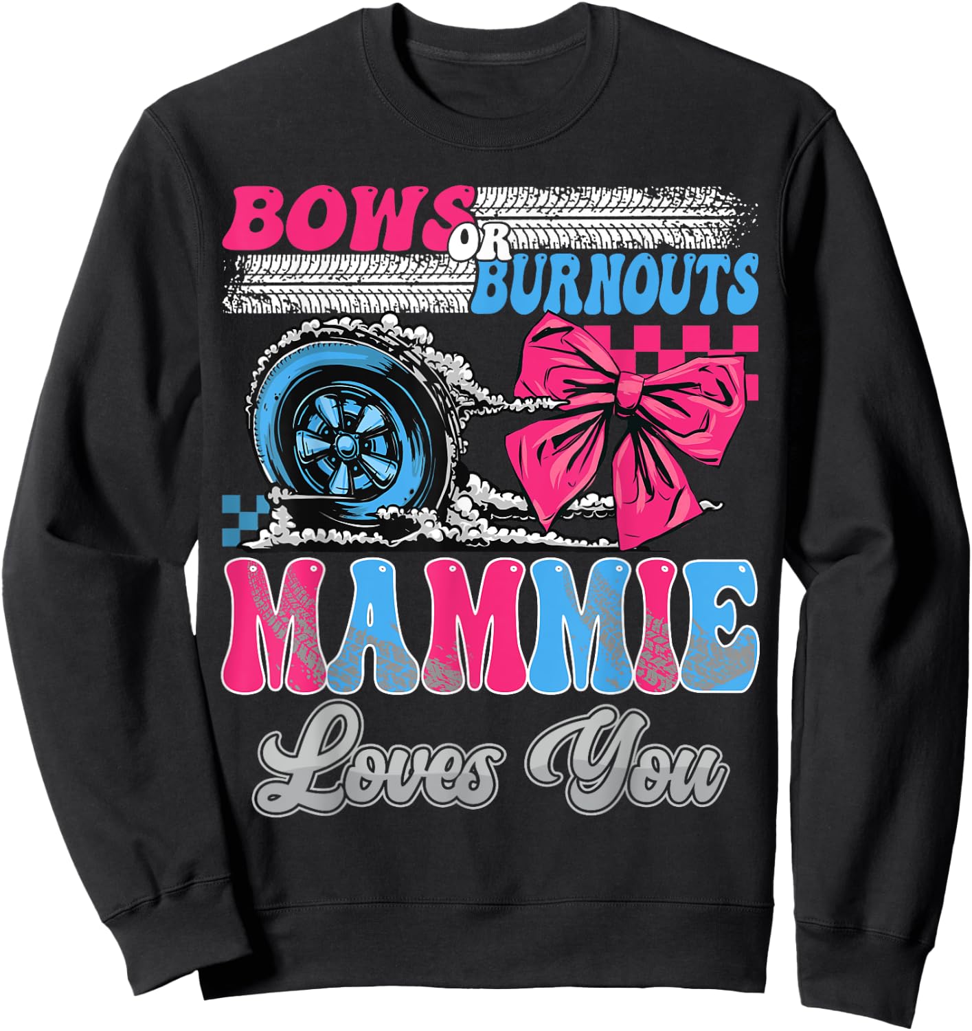 Burnouts or Bows Mammie Loves You Gender Reveal Party Sweatshirt - Sweatshirt | Black