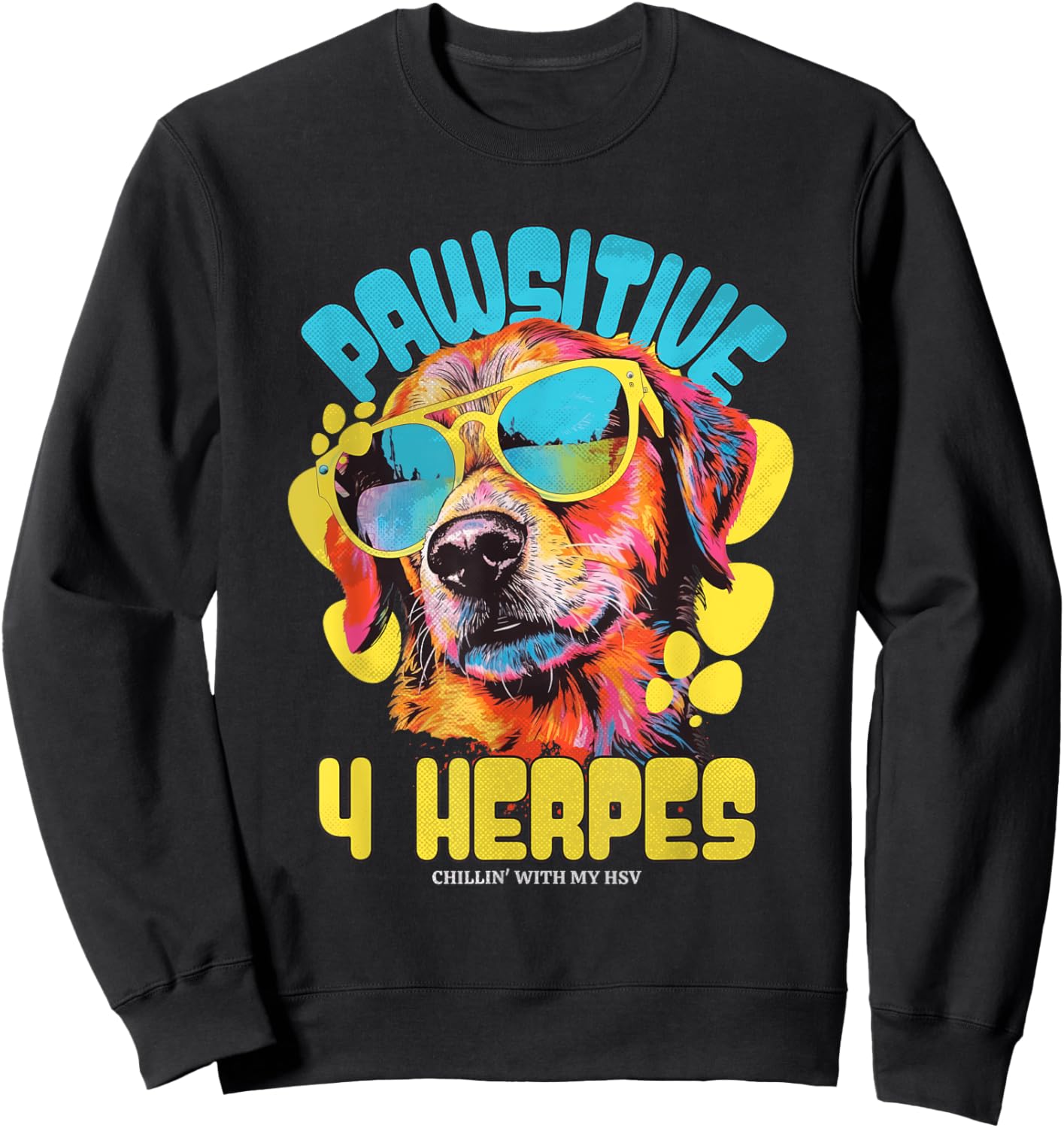 Pawsitive 4 Herpes HSV Awareness Funny Adult Humor Meme Sweatshirt - Sweatshirt | Black