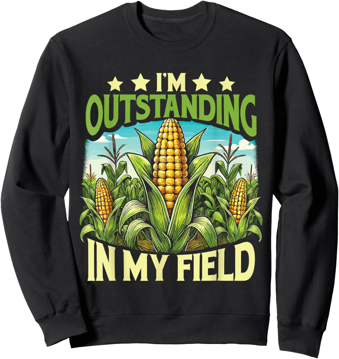 Corn Farmer I’M Outstanding In My Field Sweatshirt - Sweatshirt | Black