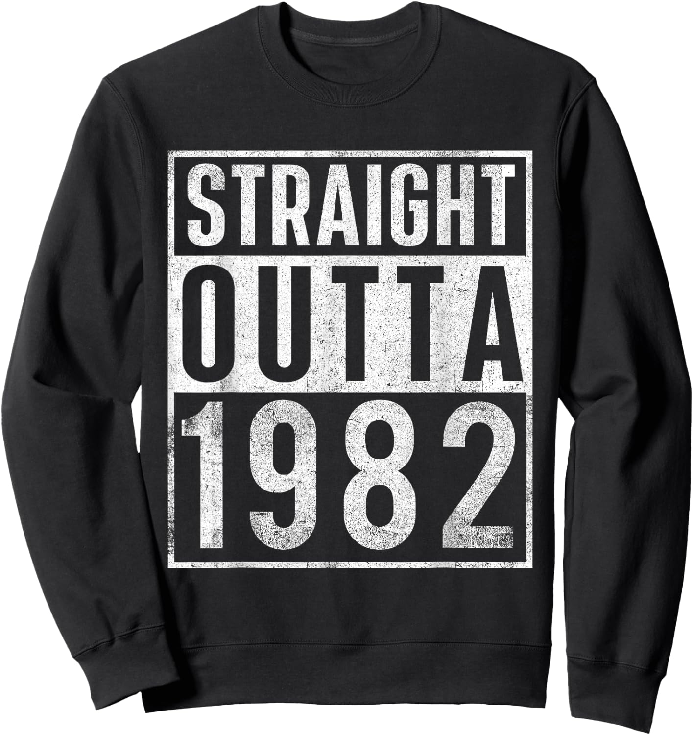 Straight Outta 1982 Year of Birth Birthday Sweatshirt - Sweatshirt | Black