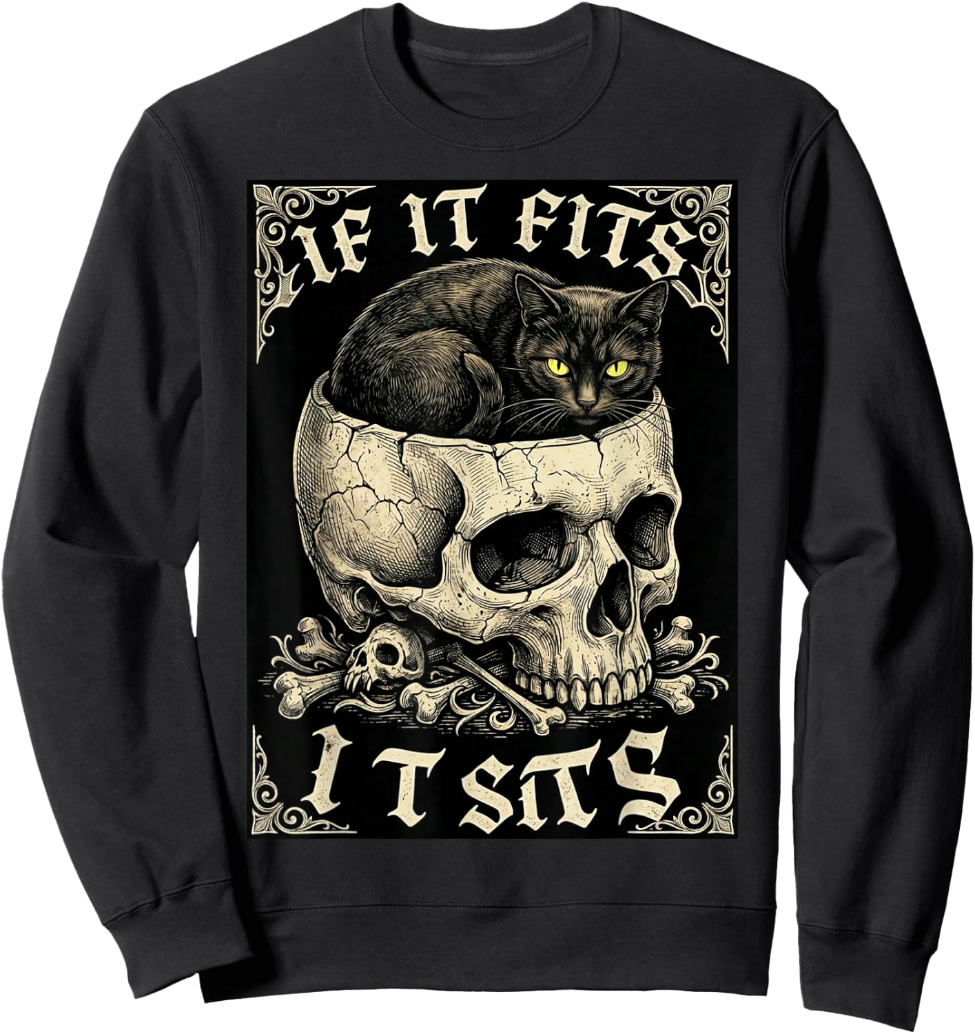 If It Fits It Sits Black Cat Skull Gothic Dark Humor Nouveau Sweatshirt - Sweatshirt | Black