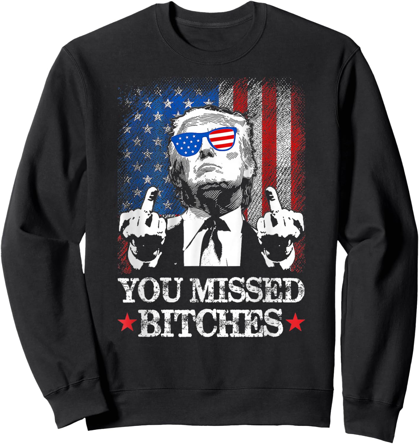 Trump You Missed Bitches Funny Trump 2024 Sweatshirt - Sweatshirt | Black
