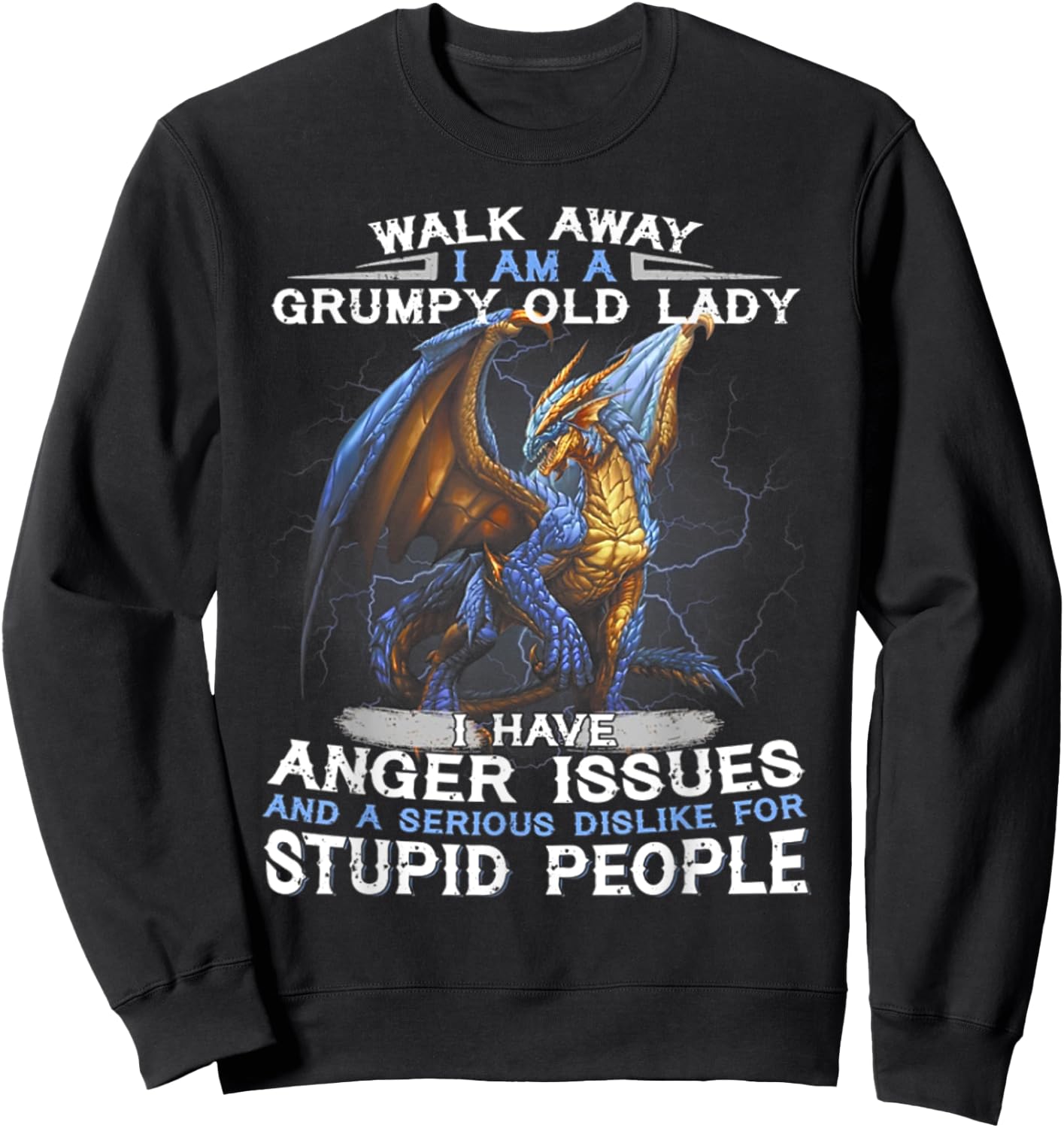 Walk away i am a grumpy old lady i have anger issues and Sweatshirt - Sweatshirt | Black
