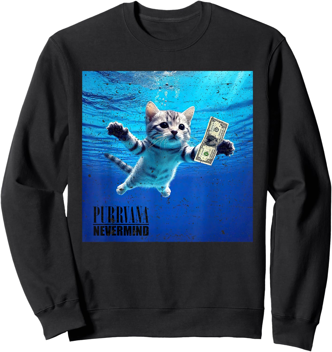 Purrvana Nevermind Cat Water Money Funny Cute Feline Men Women Sweatshirt - Sweatshirt | Black