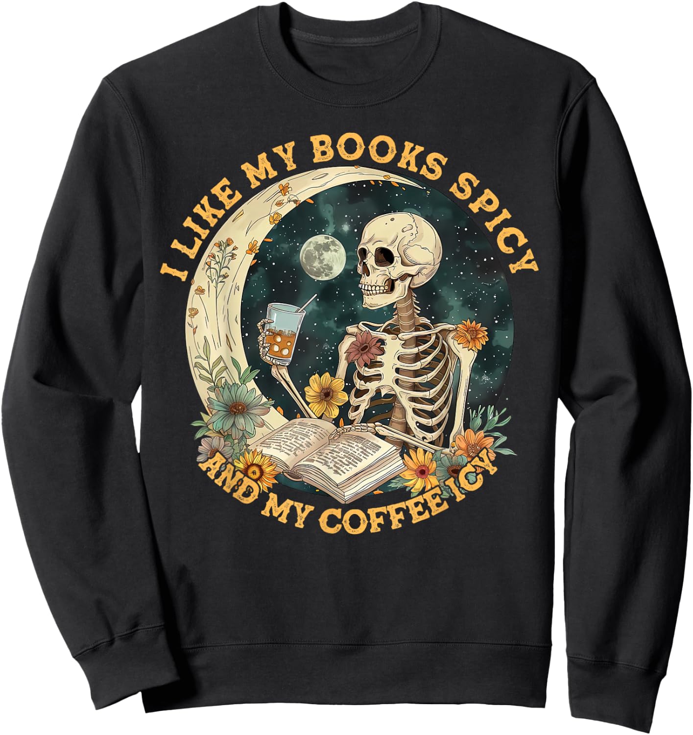 I Like My Books Spicy & My Coffee Icy Skeleton Read Book Sweatshirt - Sweatshirt | Black