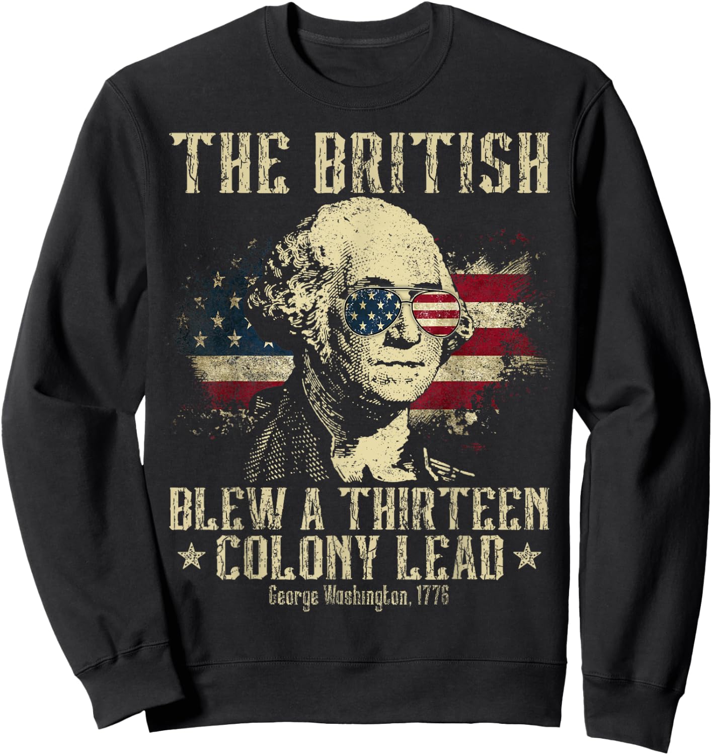 The British Blew A Thirteen Colony Lead 13 1776 4th Of July Sweatshirt - Sweatshirt | Black