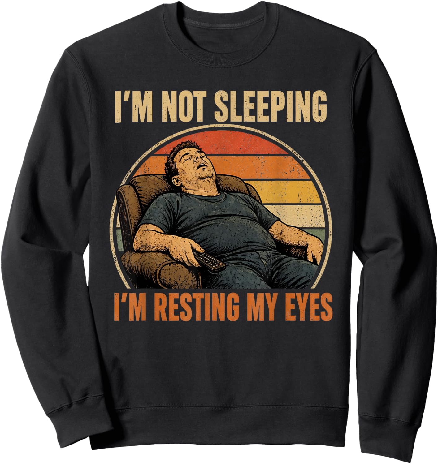 Funny Dad Jokes I'm Not Sleeping I'm Resting My Eyes Humor Sweatshirt - Sweatshirt | Black