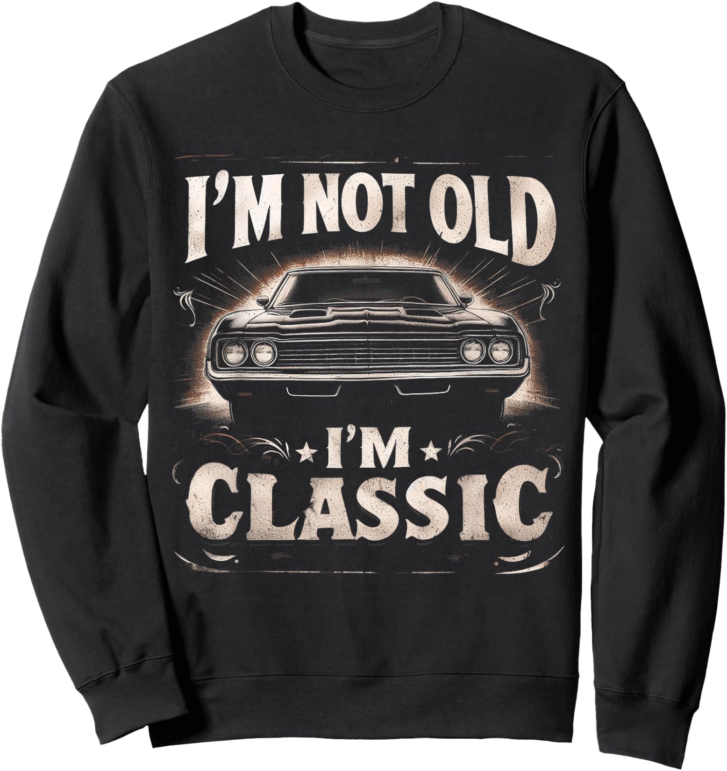 I'm Not Old I'm Classic Retro Vintage Funny Car Quote Saying Sweatshirt - Sweatshirt | Black