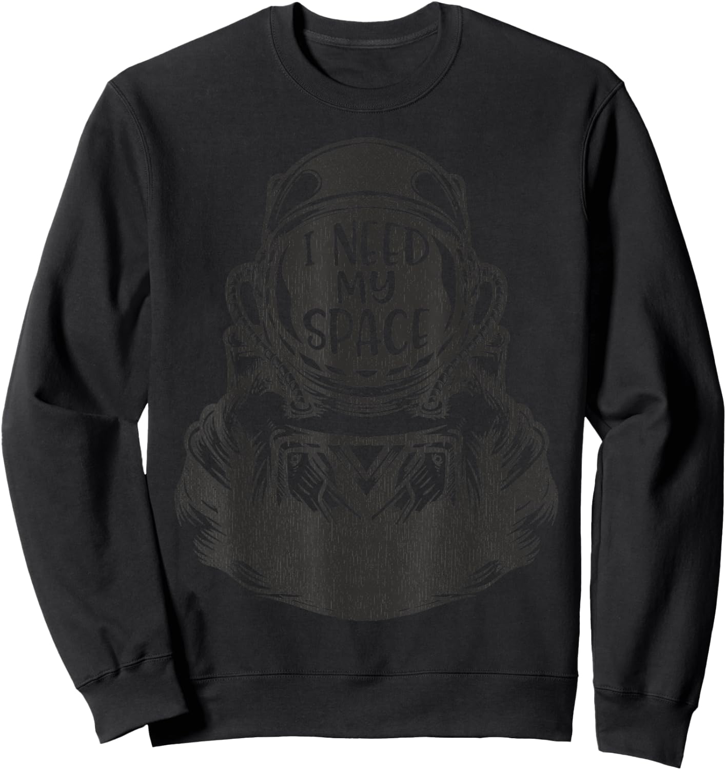 Funny Quote My Space Man Astronaut I Need More Space Sweatshirt - Sweatshirt | Black