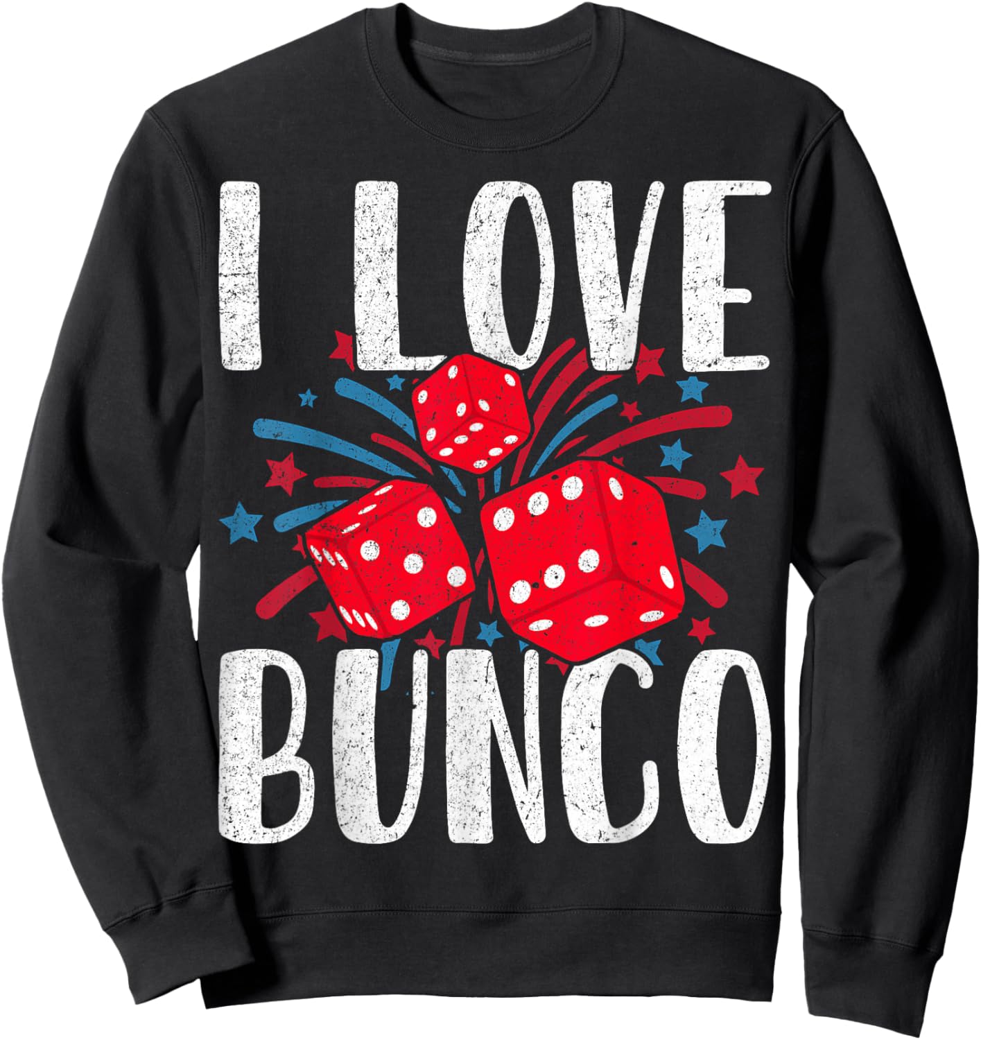 I Love Bunco Dice Game 4th of July Fireworks USA Patriotic Sweatshirt - Sweatshirt | Black