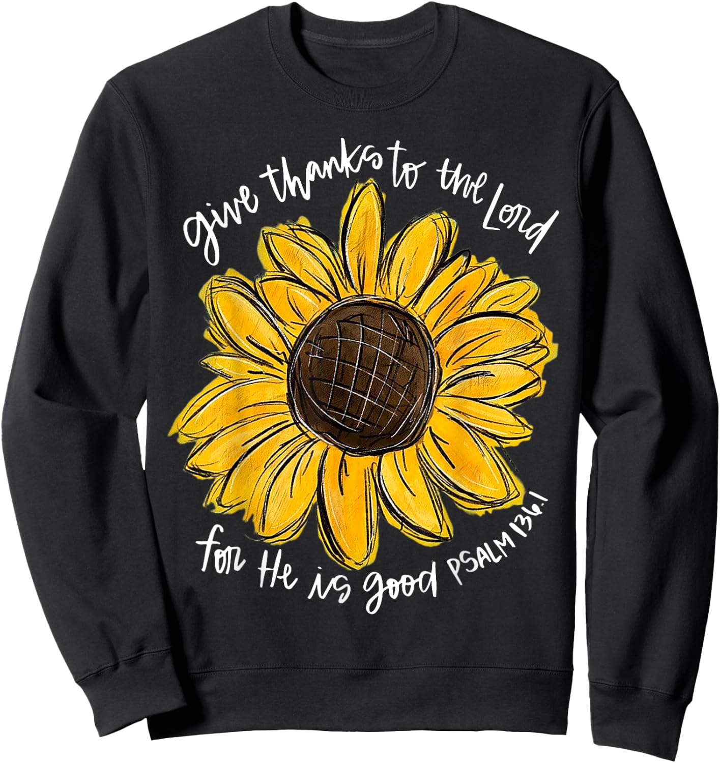 Give Thanks To The Lord For He Is Good Psalm 136 1 Sweatshirt - Sweatshirt | Black
