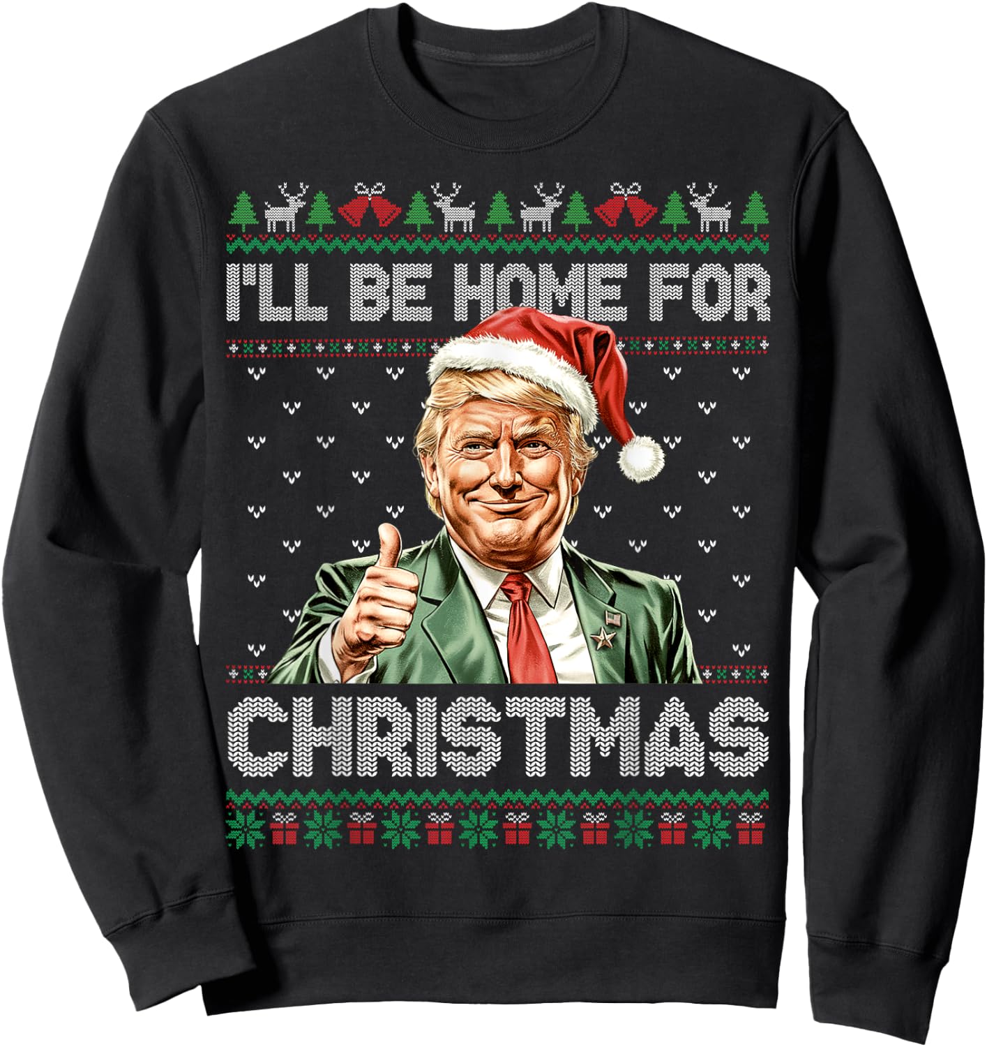 I'll Be Home For Christmas Funny Trump 2024 Ugly Christmas Sweatshirt - Sweatshirt | Black