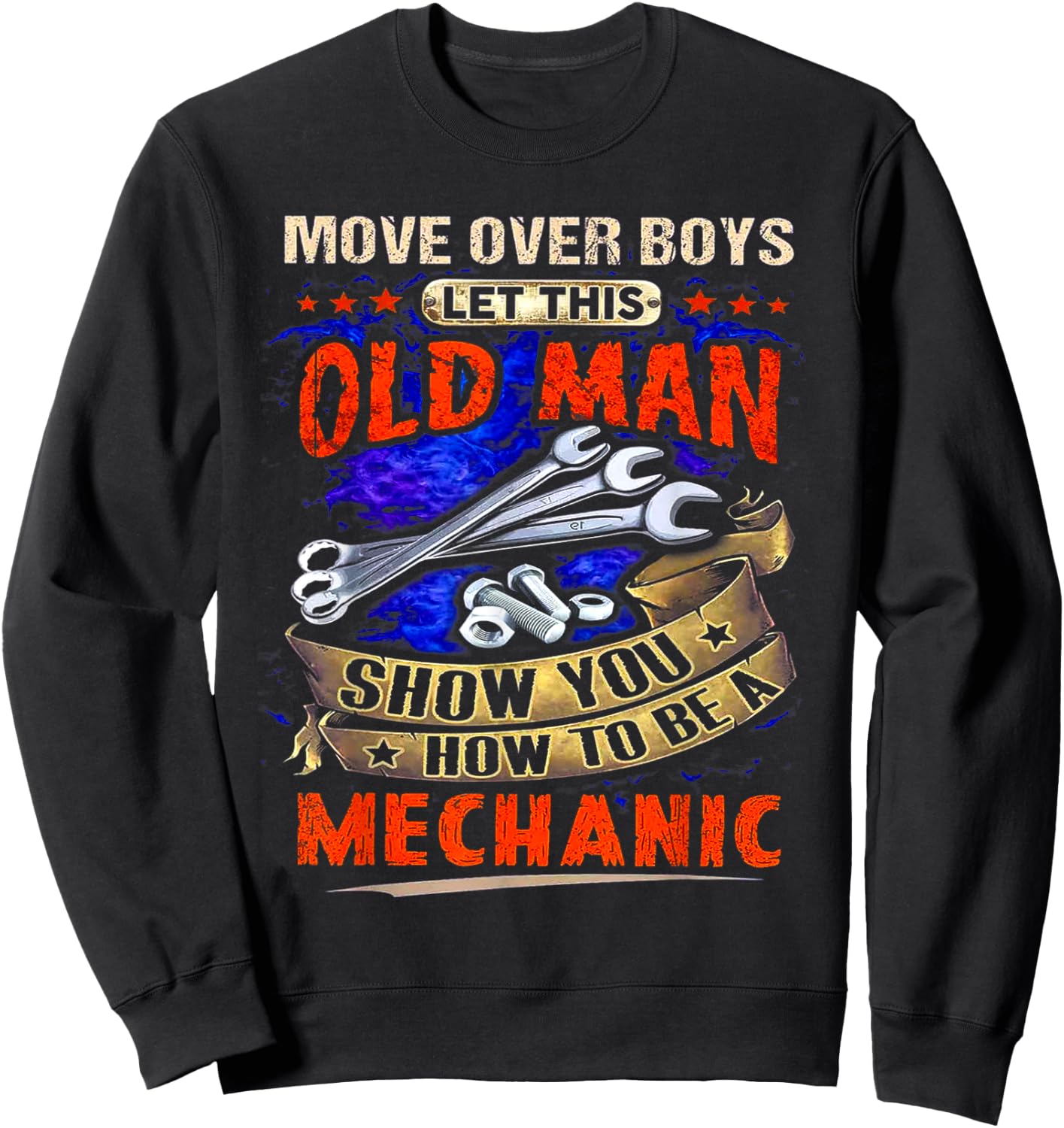 Move Over Boys Let This Old Man Show You How To Be A Sweatshirt - Sweatshirt | Black