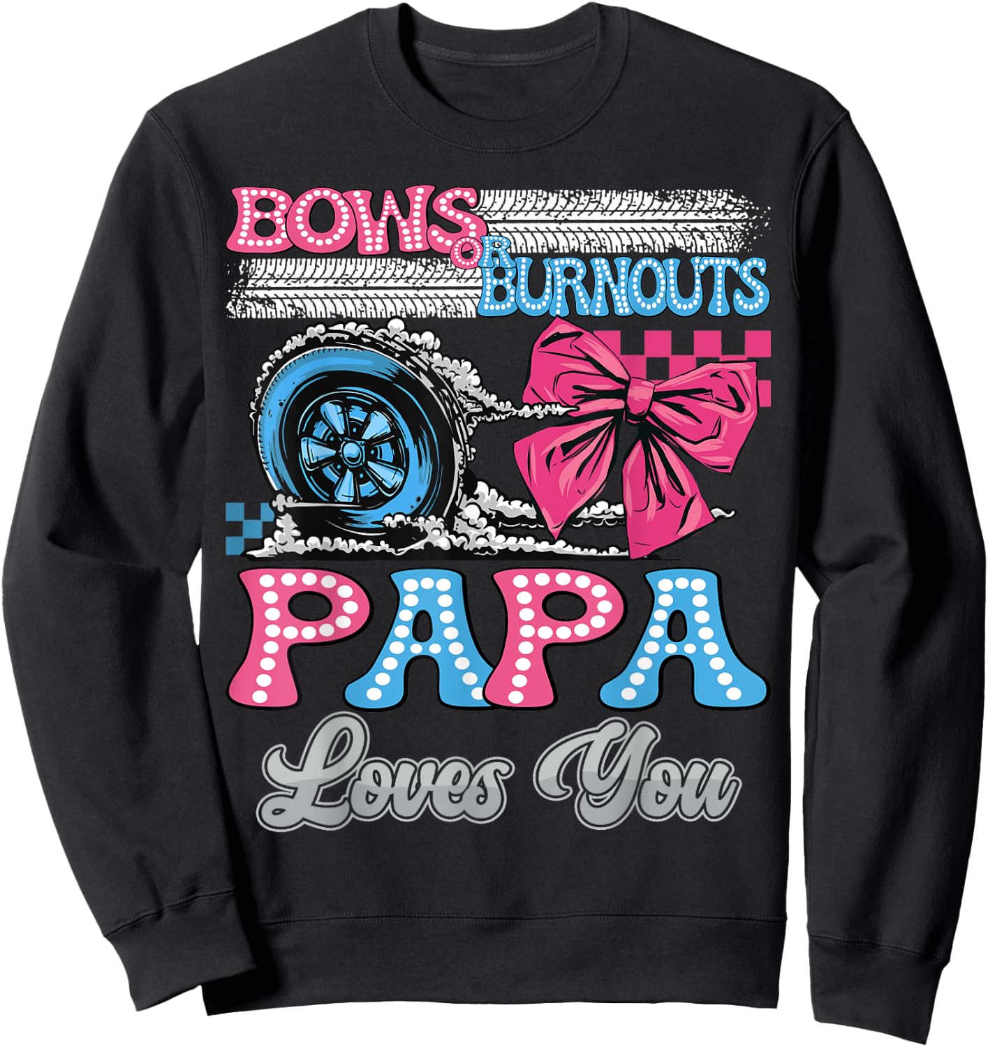 Burnouts or Bows Papa Loves You Gender Reveal Party Sweatshirt - Sweatshirt | Black