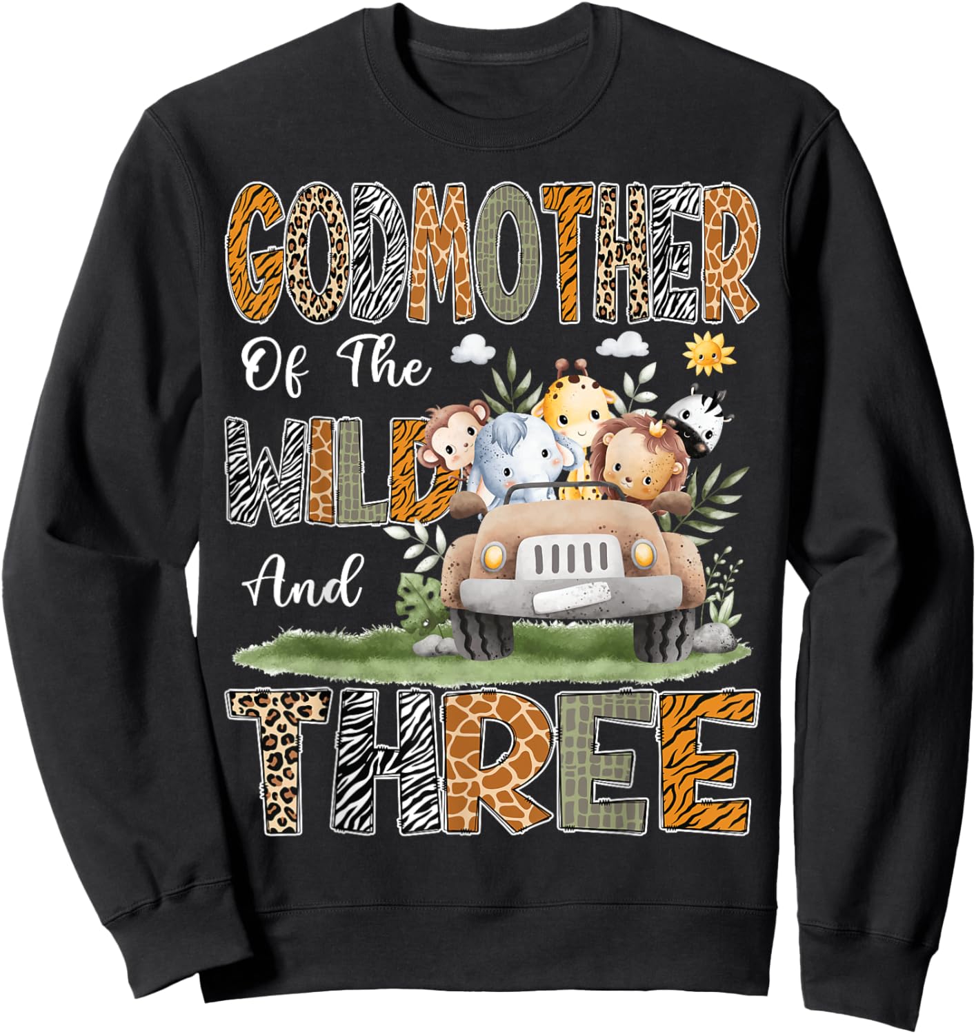 GodMother Of The Wild Three 3Rd Birthday Safari Animal Sweatshirt - Sweatshirt | Black