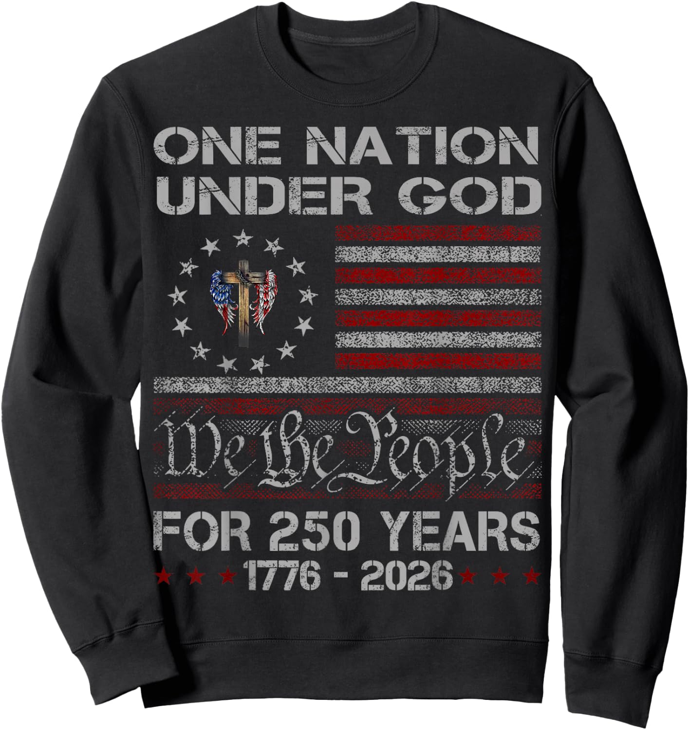 One Nation Under God 250 Years 250th Anniversary USA Flag Sweatshirt - Sweatshirt | Black