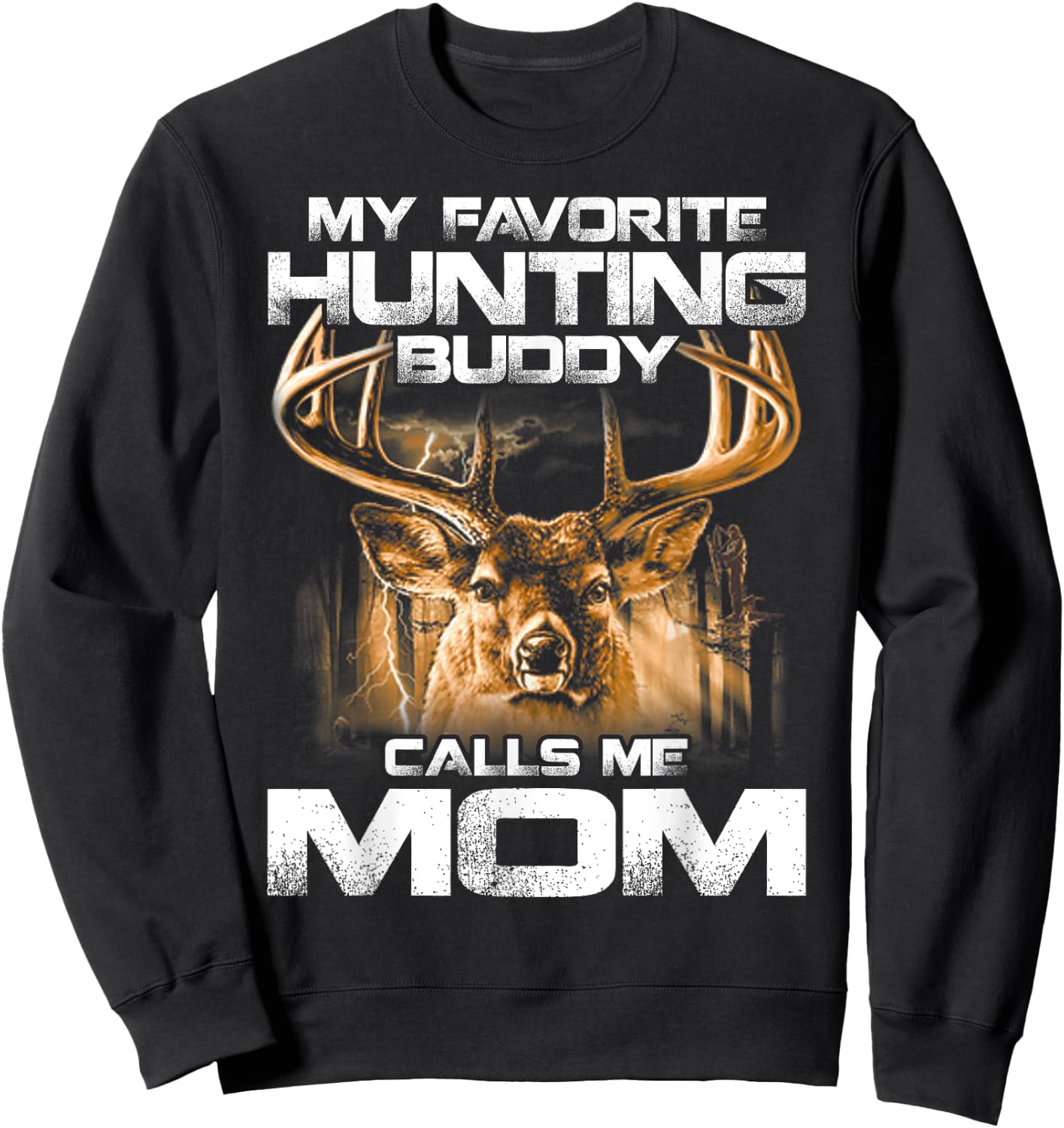 My Favorite Hunting Buddy Calls Me Mom Sweatshirt - Sweatshirt | Black