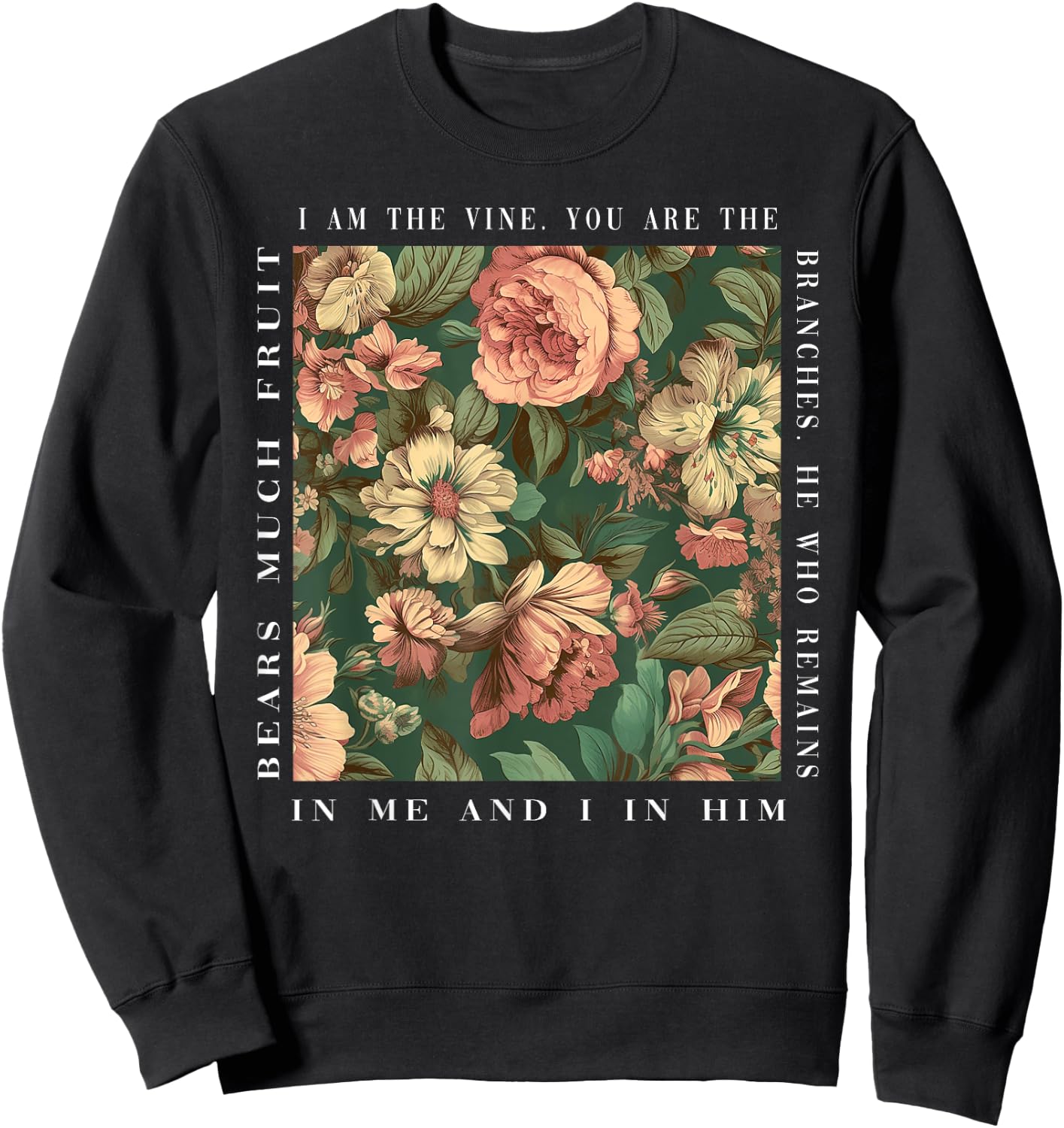 Christian I Am The Vine You Are The Branches Bible Religious Sweatshirt - Sweatshirt | Black