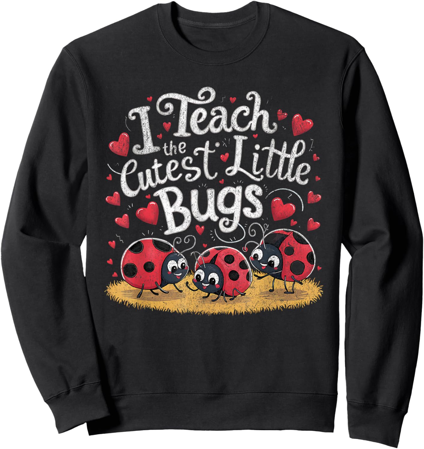I Teach the Cutest Little Bugs Back to School School Teacher Sweatshirt - Sweatshirt | Black
