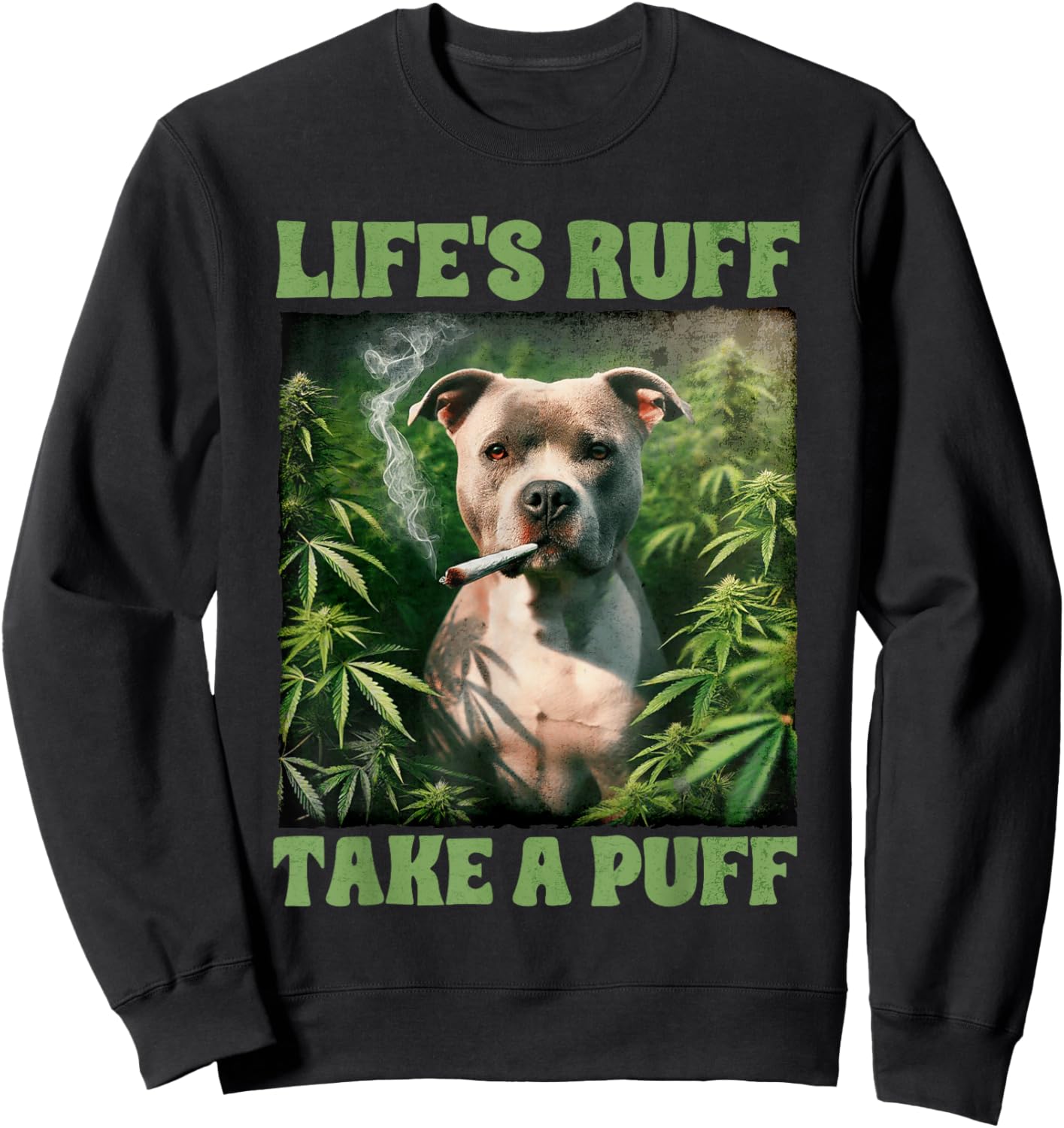 Pitbull Smoking Weed Cannabis 420 Life's Ruff Take A Puff Sweatshirt - Sweatshirt | Black