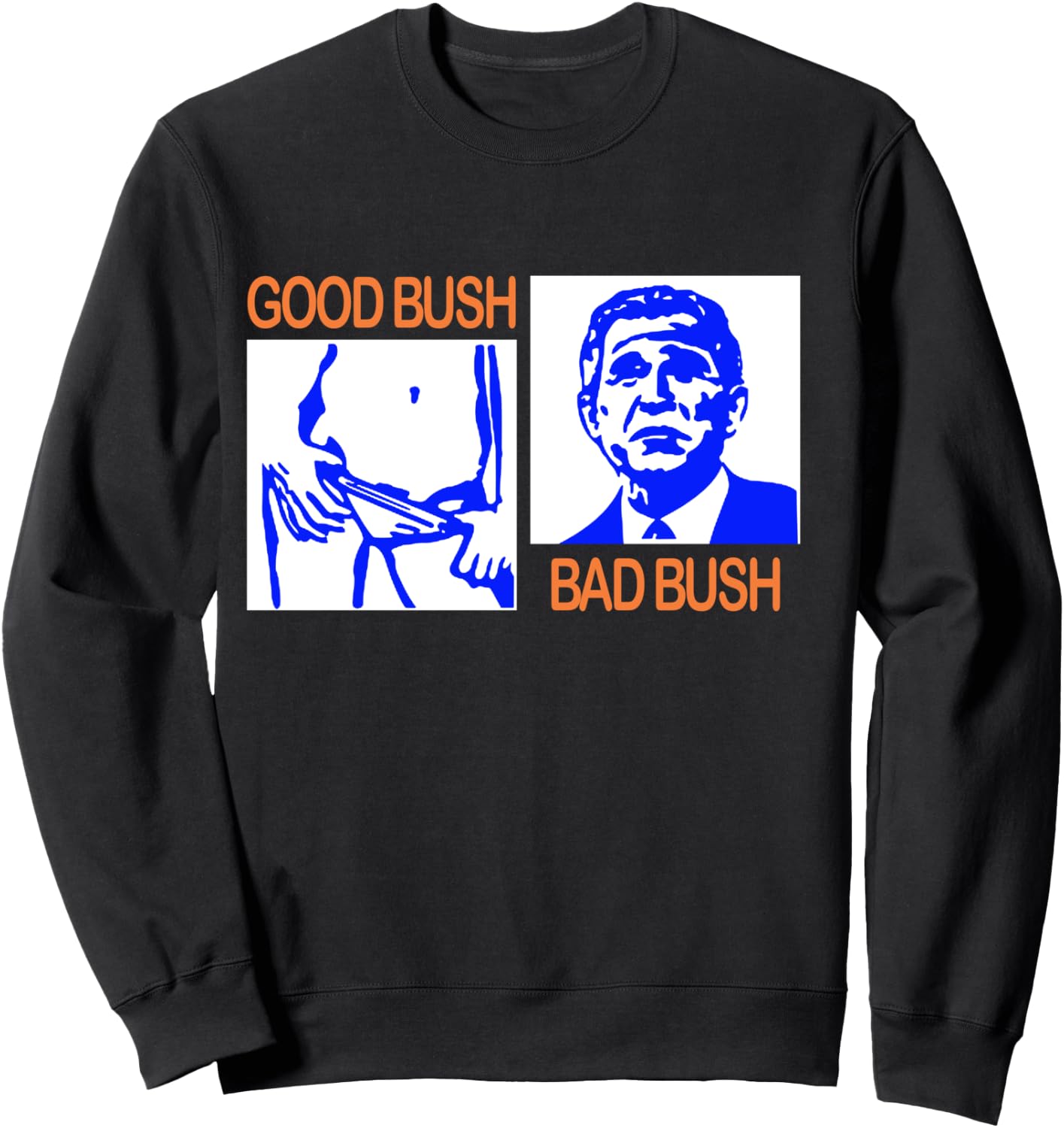 Good Bush Bad Bush Funny George W. POTUS USA Vintage Sweatshirt - Sweatshirt | Black