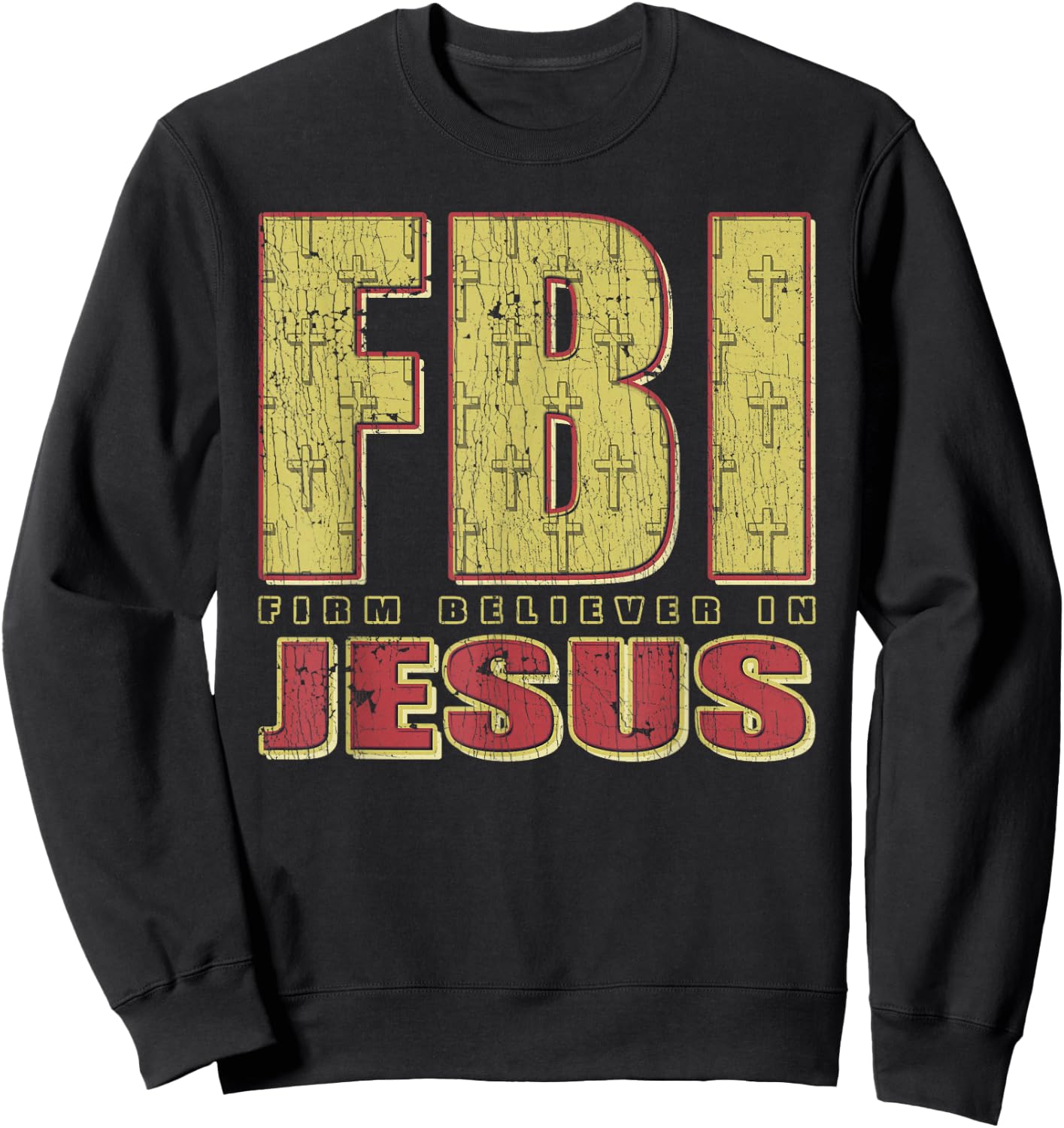 FBI Firm Believer In Jesus Christian Faith Christ Sweatshirt - Sweatshirt | Black