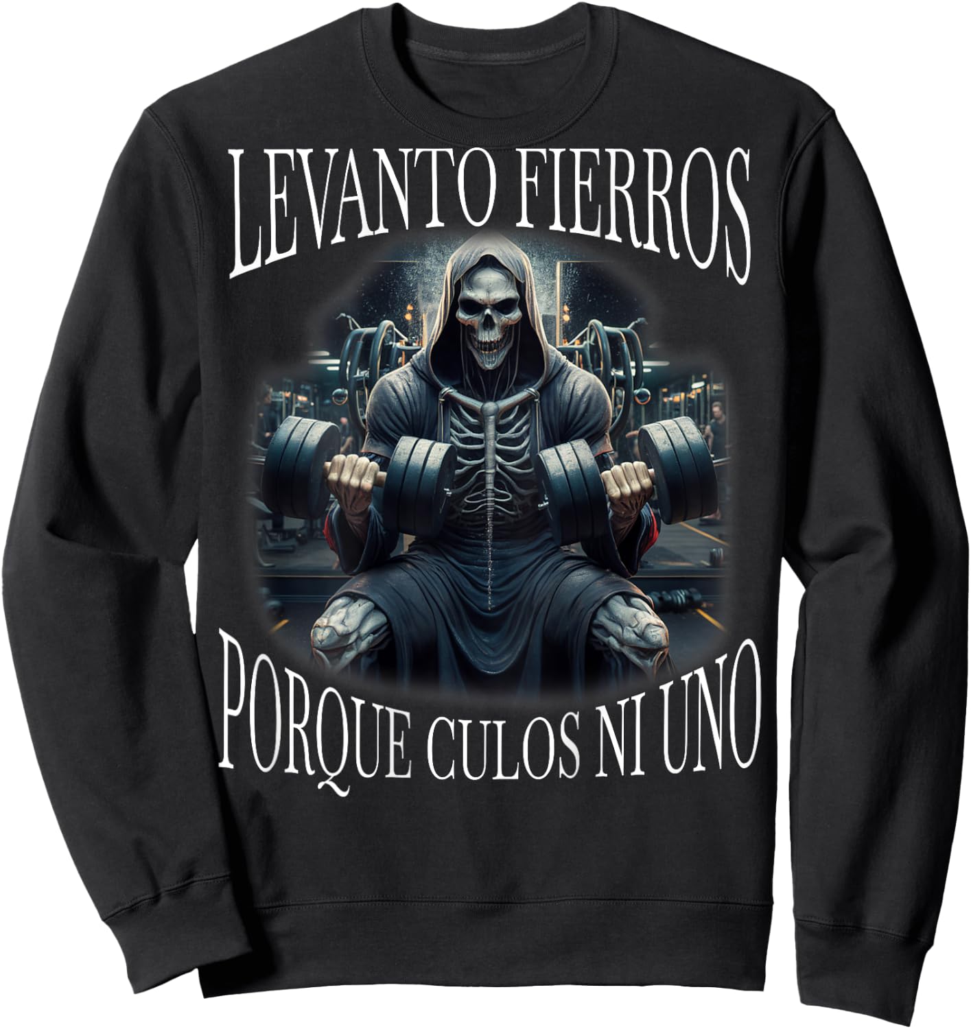 Levanto fierros porque culos ni uno: Calacas chidas Espalda Sweatshirt - Sweatshirt | Black