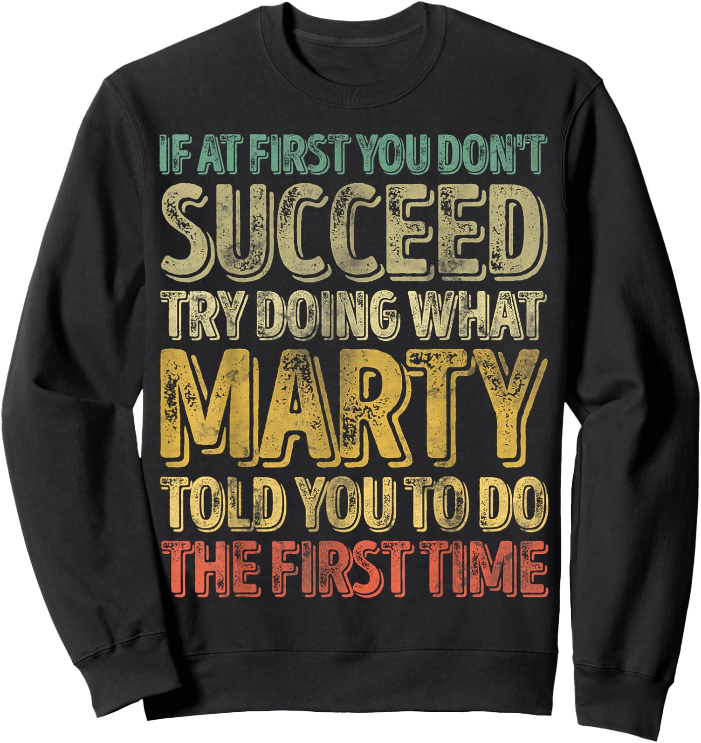 If At First You Don't Succeed Try Doing What Marty Sweatshirt - Sweatshirt | Black