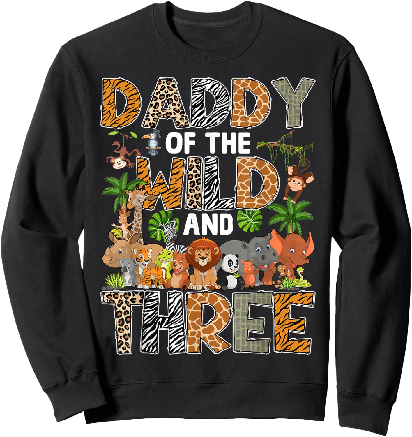 Daddy Of The Wild Three Zoo Birthday Safari Jungle Sweatshirt - Sweatshirt | Black