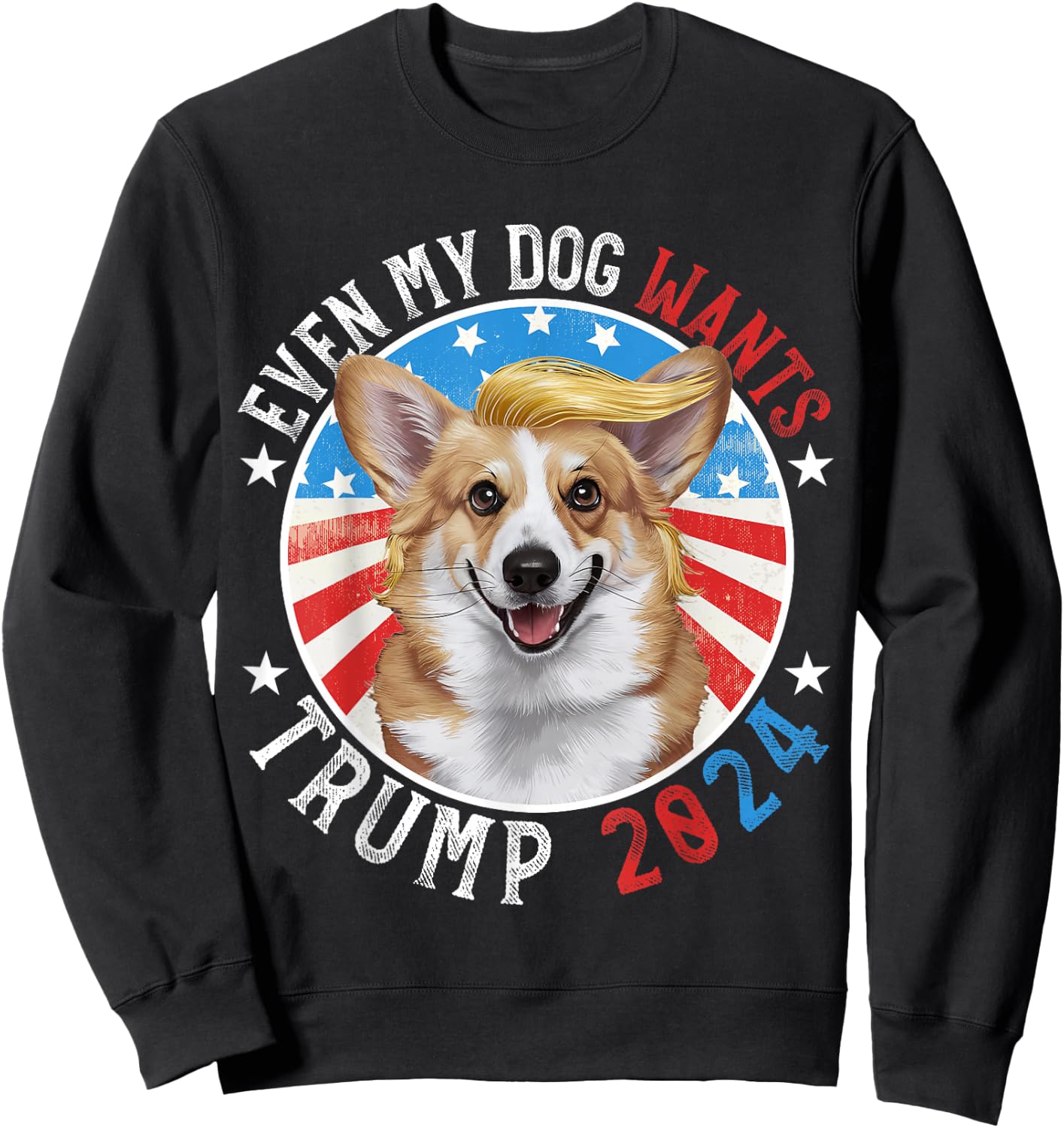 Even My Dog Wants Trump 2024 Corgi Dog Funny Men Women Sweatshirt - Sweatshirt | Black