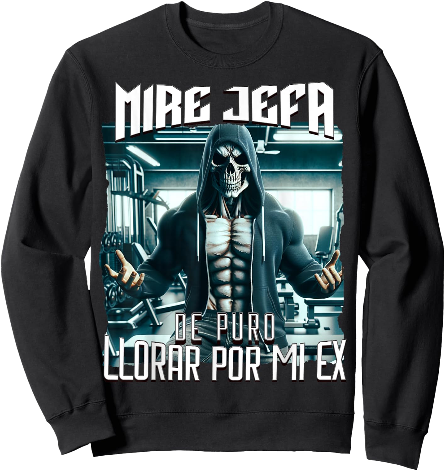 Mire jefa de puro llorar por mi ex: Calacas chidas gym Sweatshirt - Sweatshirt | Black