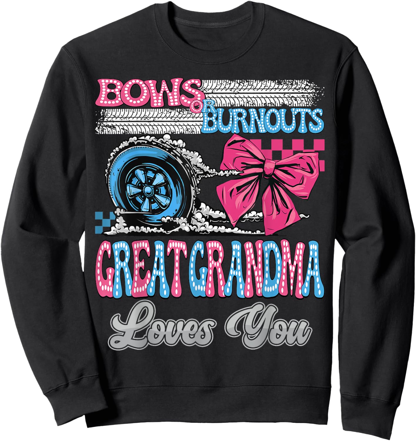 Burnouts or Bows Great Grandma Loves You Gender Reveal Party Sweatshirt - Sweatshirt | Black
