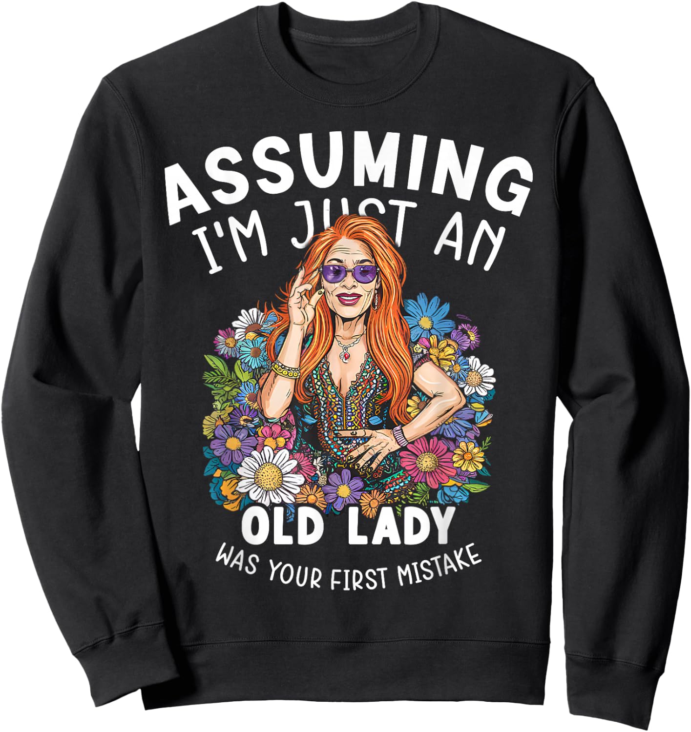 Vintage Hippie Assuming I'm Just An Old Lady Sweatshirt - Sweatshirt | Black