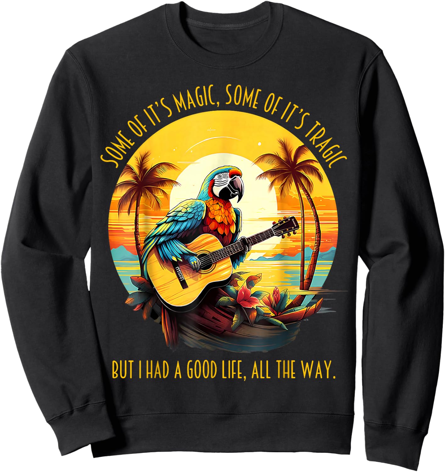 Some of It's Magic Some of It's Tragic Funny Parrot Sweatshirt - Sweatshirt | Black