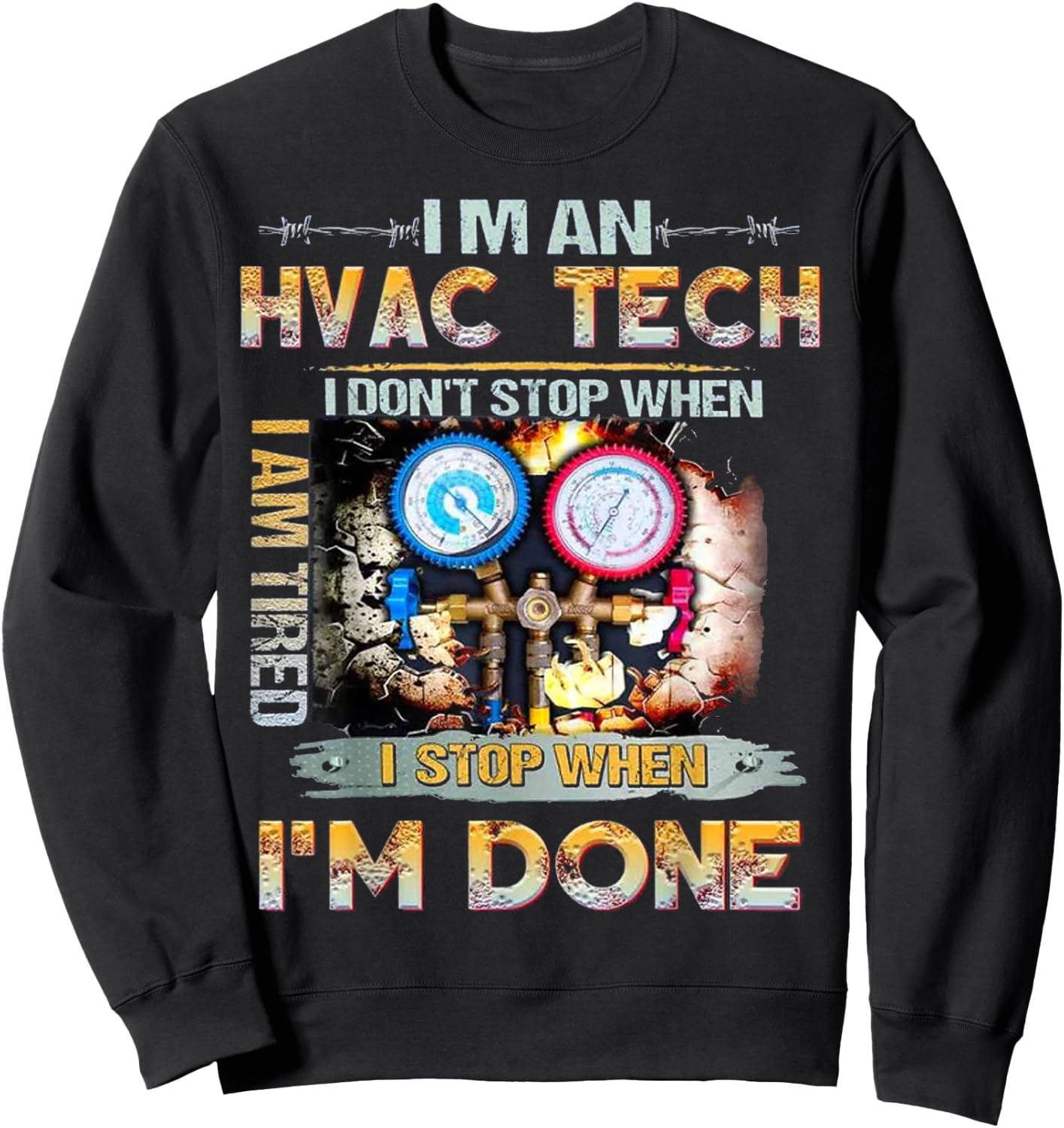 I'm An HVAC Tech I Don't Stop When I Am Tired I Stop When Sweatshirt - Sweatshirt | Black