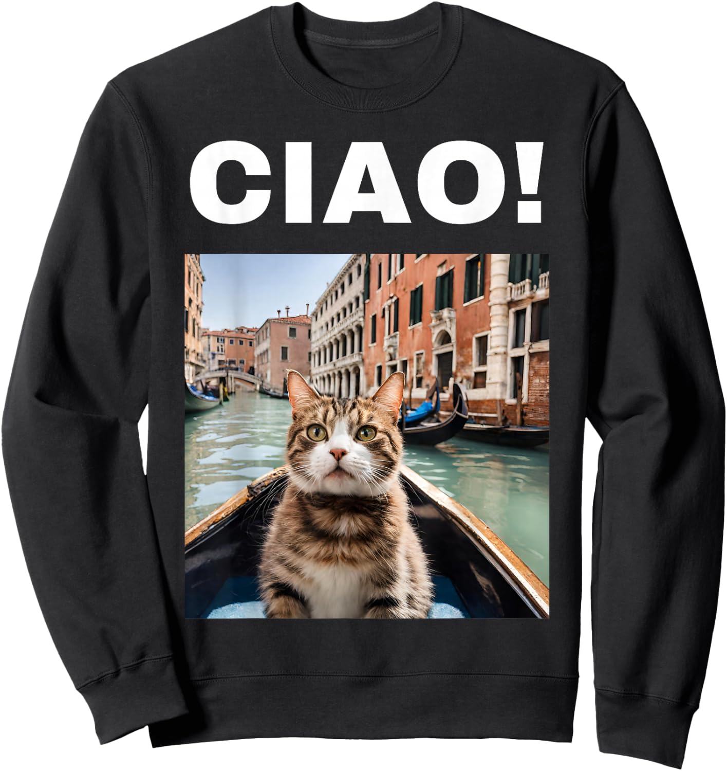 Ciao Funny Gondolier Cat On A Venetian Gondola, Venice Italy Sweatshirt - Sweatshirt | Black