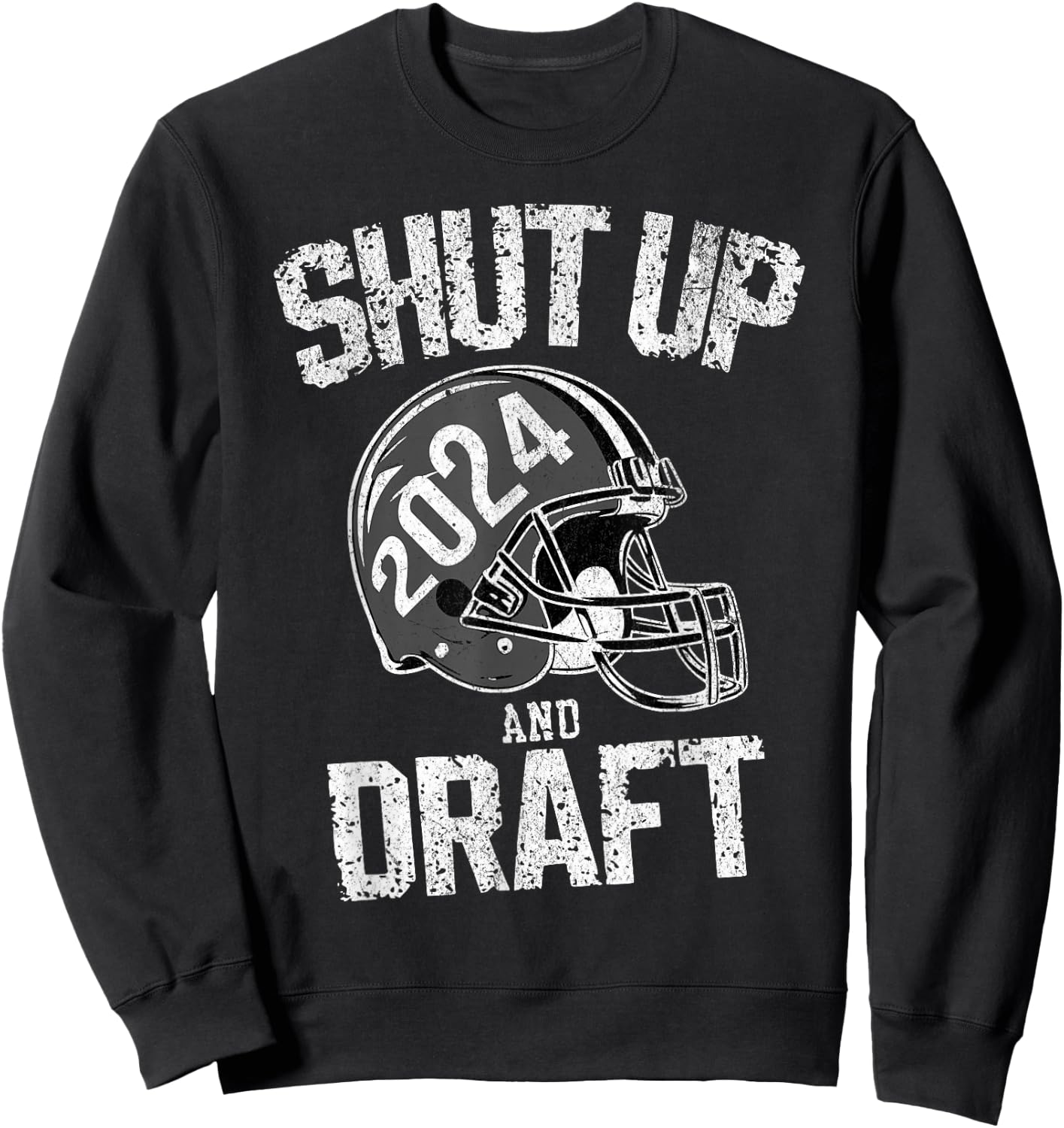2024 Gray Helmet Shut Up and Draft Fantasy Football Sweatshirt - Sweatshirt | Black