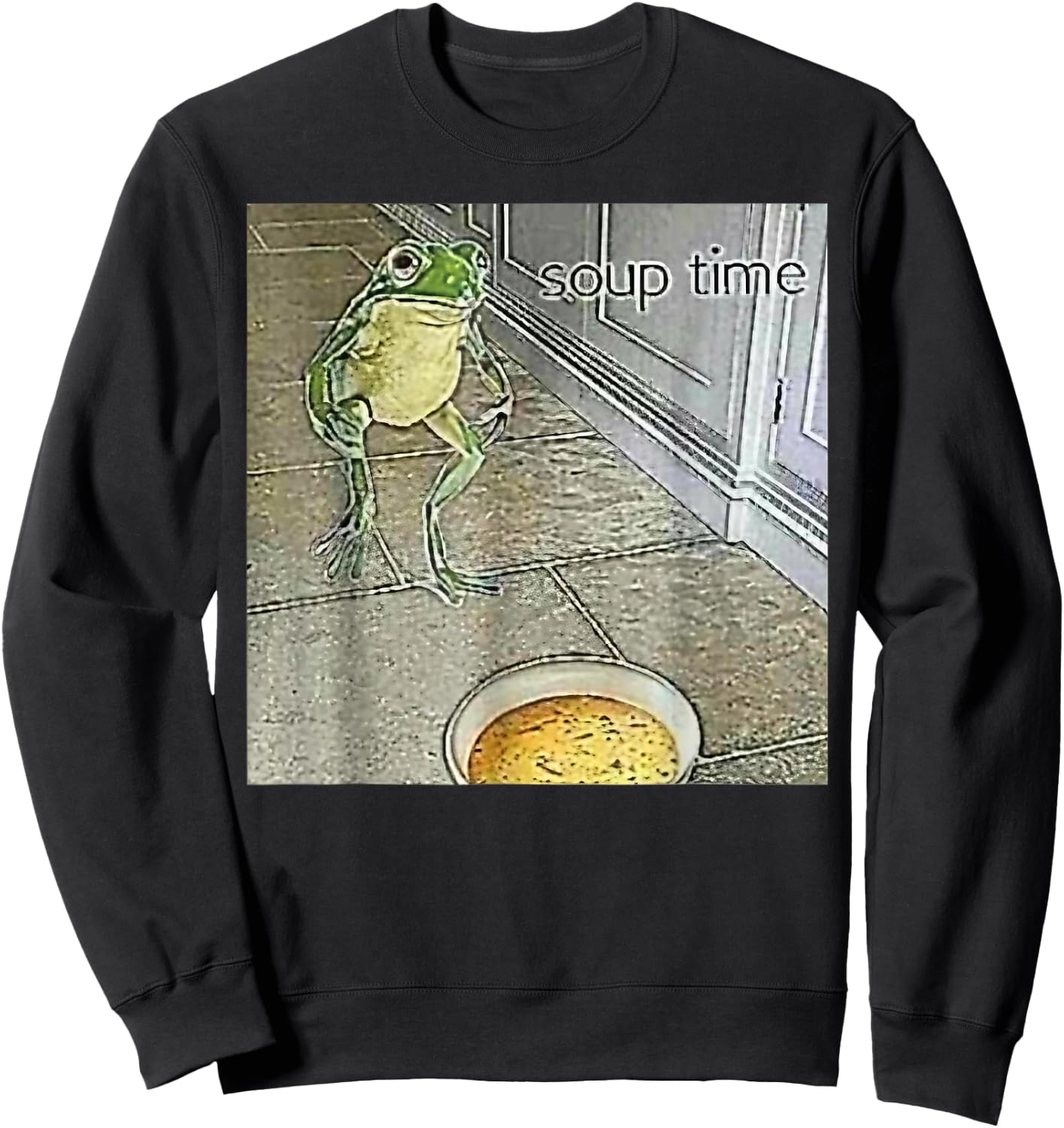 Soup Time Frog Weird Funny Oddly Specific Dank Meme Sweatshirt - Sweatshirt | Black