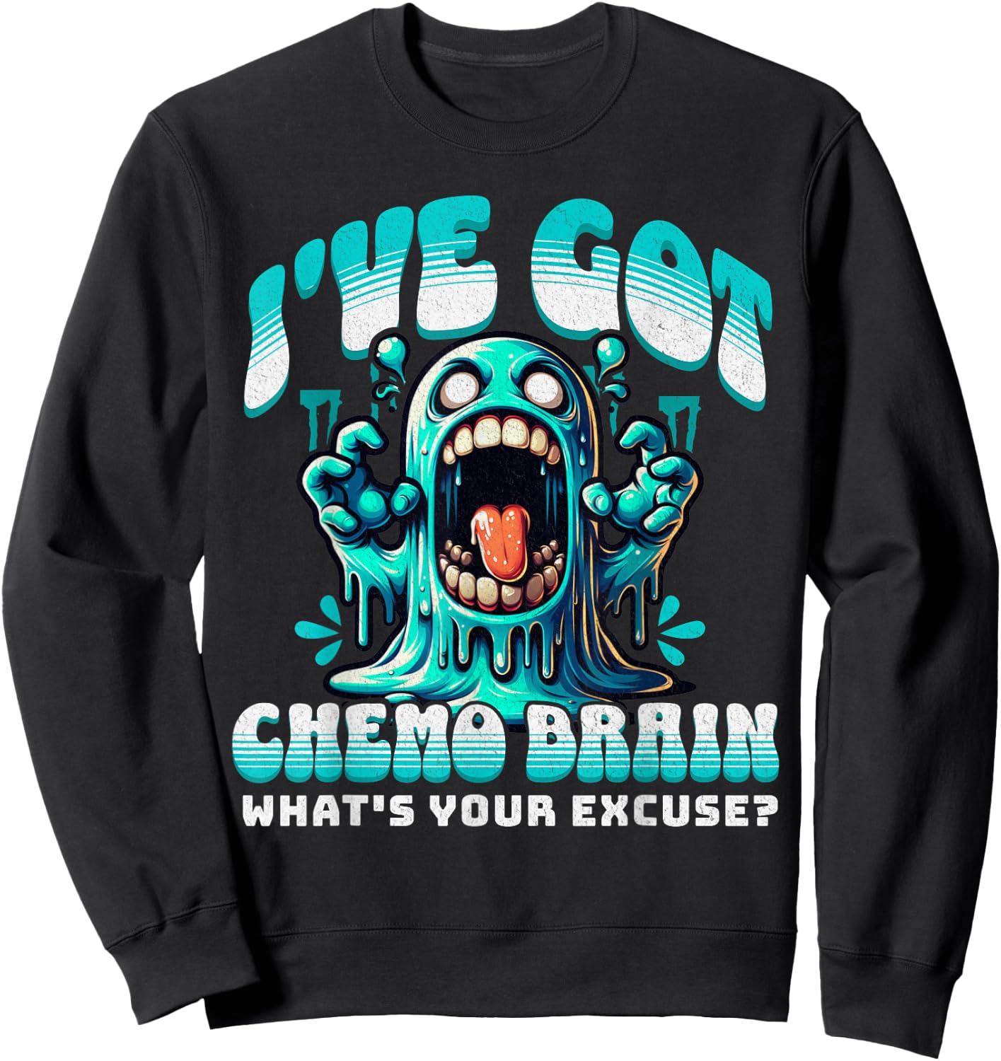 I've Got Chemo Brain What's Your Excuse - Funny Cancer Gift Sweatshirt - Sweatshirt | Black