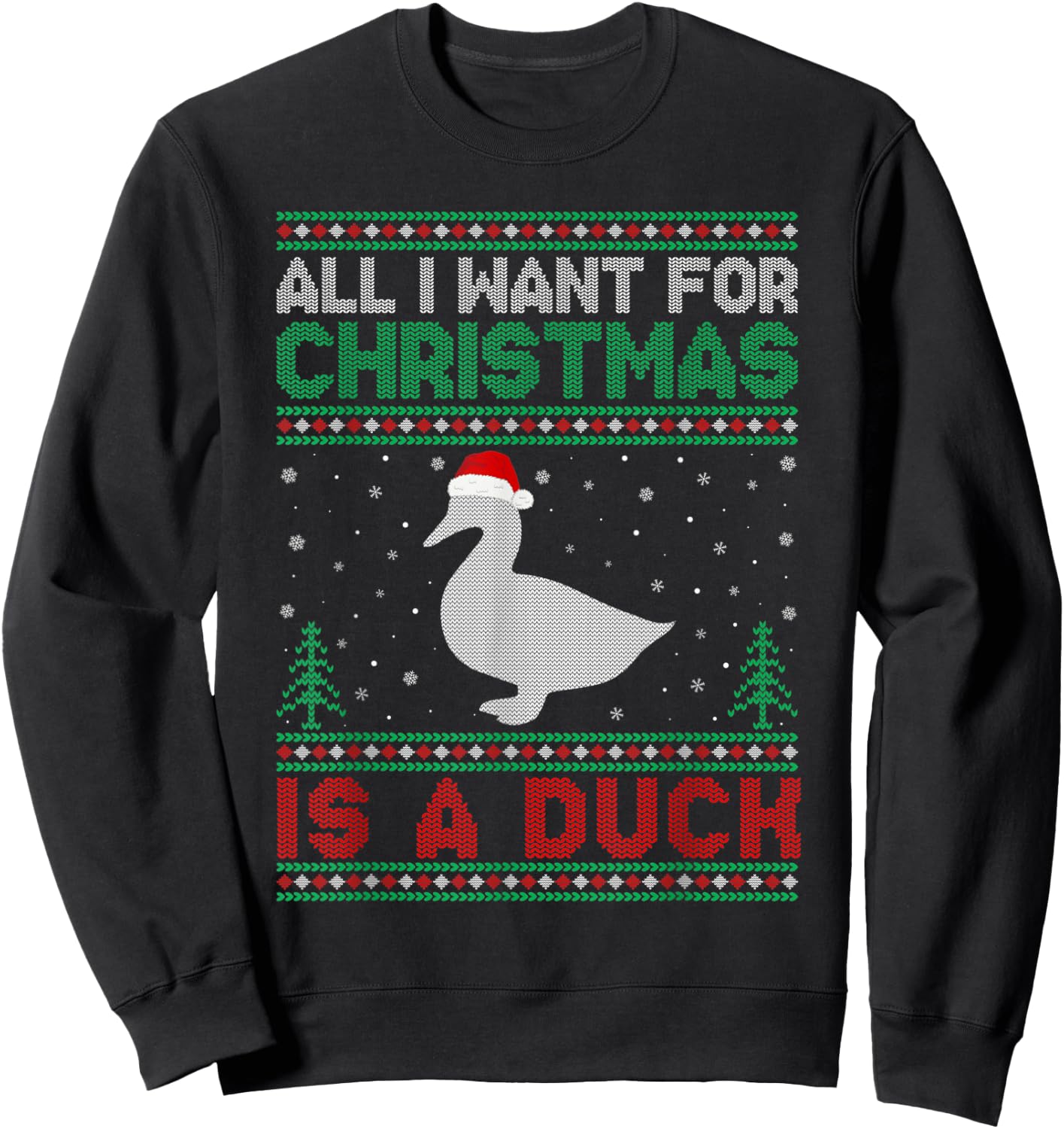 All I Want for Xmas is a Duck Ugly Christmas Sweater Sweatshirt - Sweatshirt | Black
