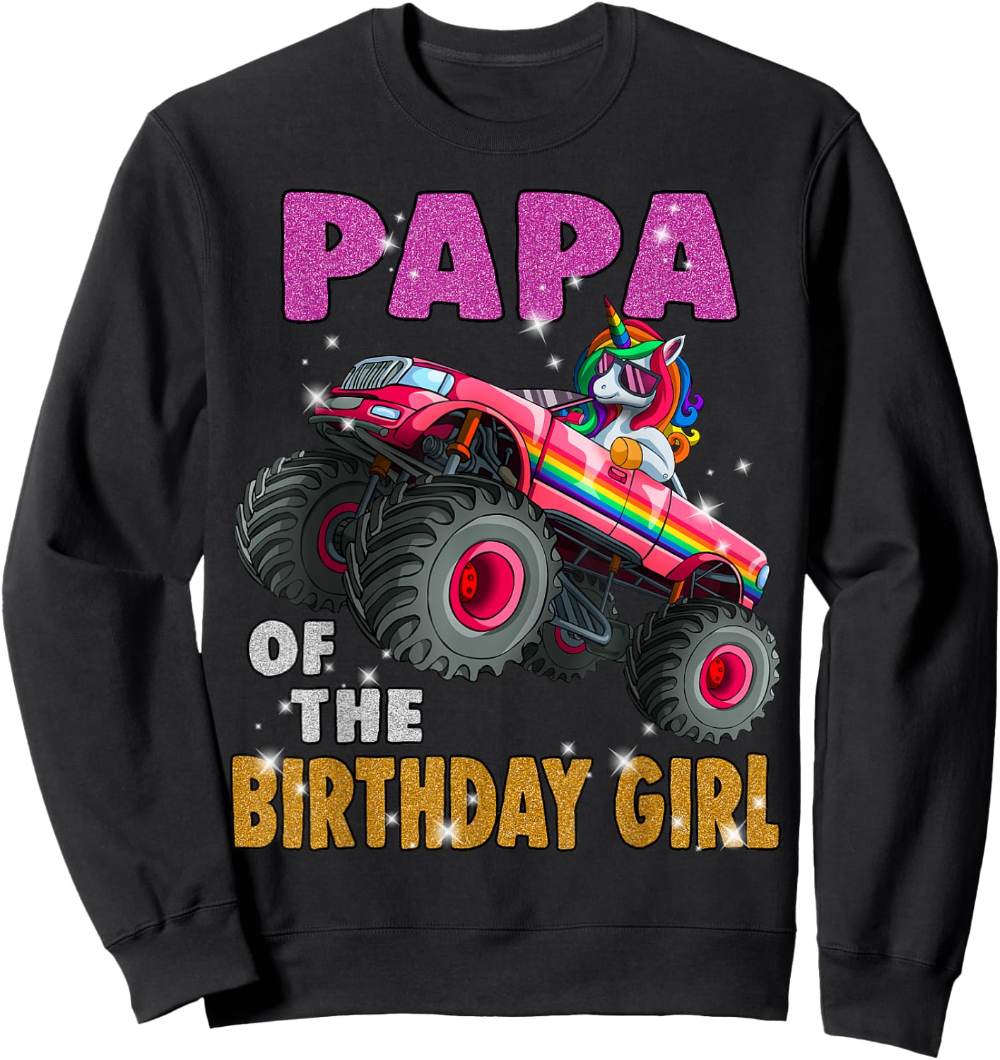 Papa of the Birthday Girl Shirt Unicorn Monster Truck Sweatshirt - Sweatshirt | Black