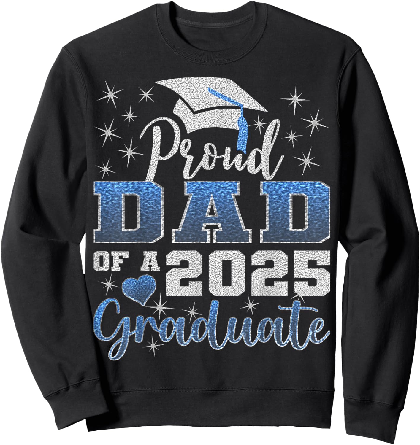 Super Proud Dad of 2025 Graduate Awesome Family College Sweatshirt - Sweatshirt | Black