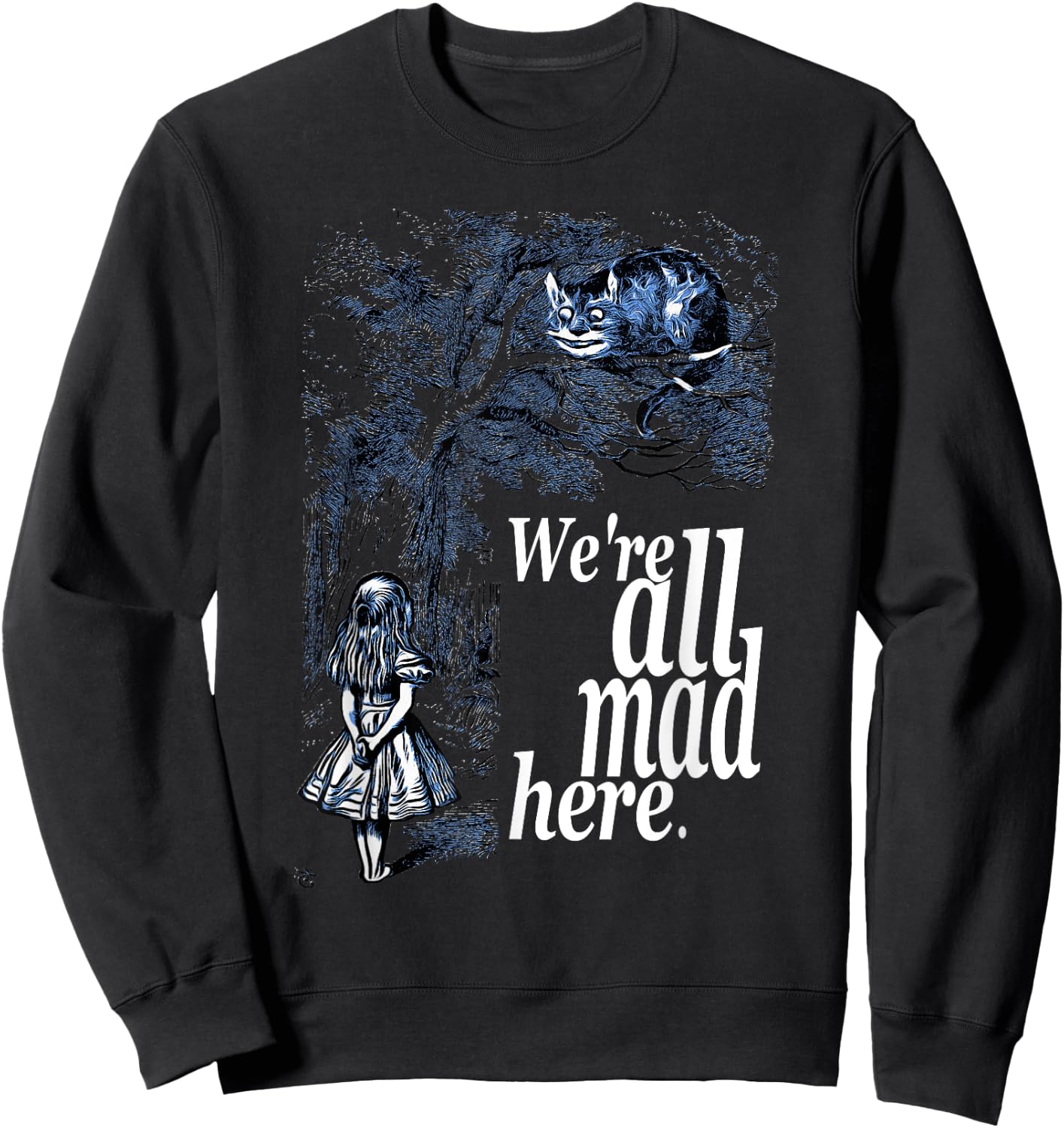 We Are All Mad Here - Alice In Wonderland Quote T Shirt Sweatshirt - Sweatshirt | Black