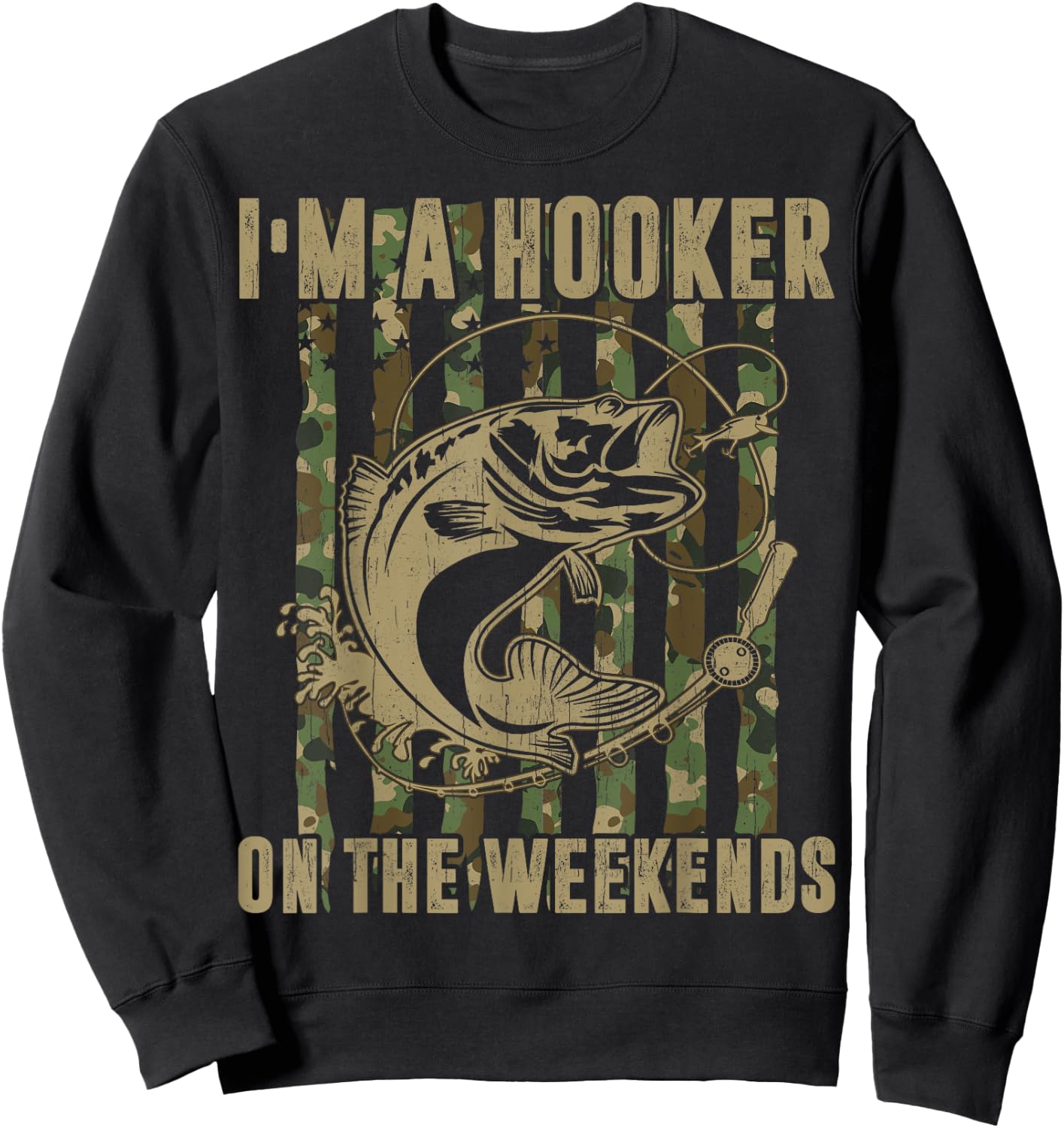 I'm A Hooker On The Weekends Funny Fishing Dirty Adult Jokes Sweatshirt - Sweatshirt | Black